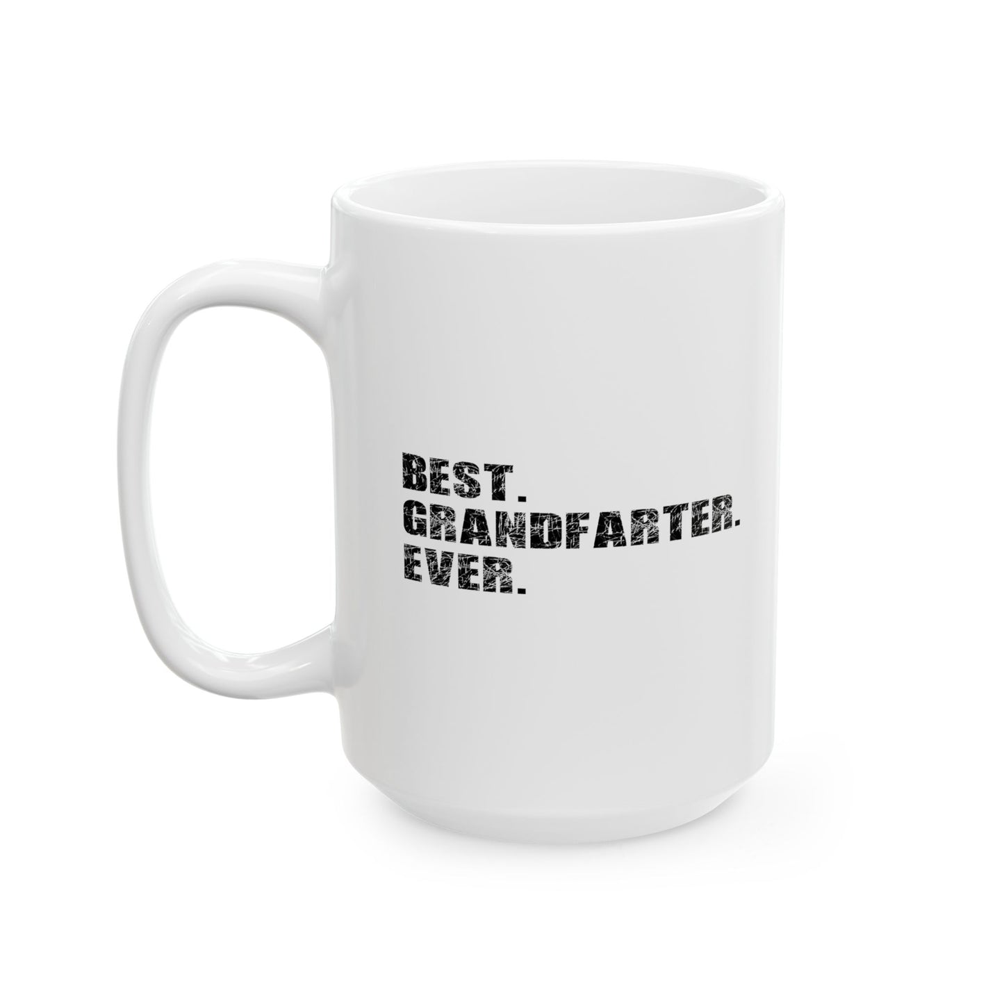 BEST. GRANDFARTER. EVER. FUNNY SARCASTIC White Mug