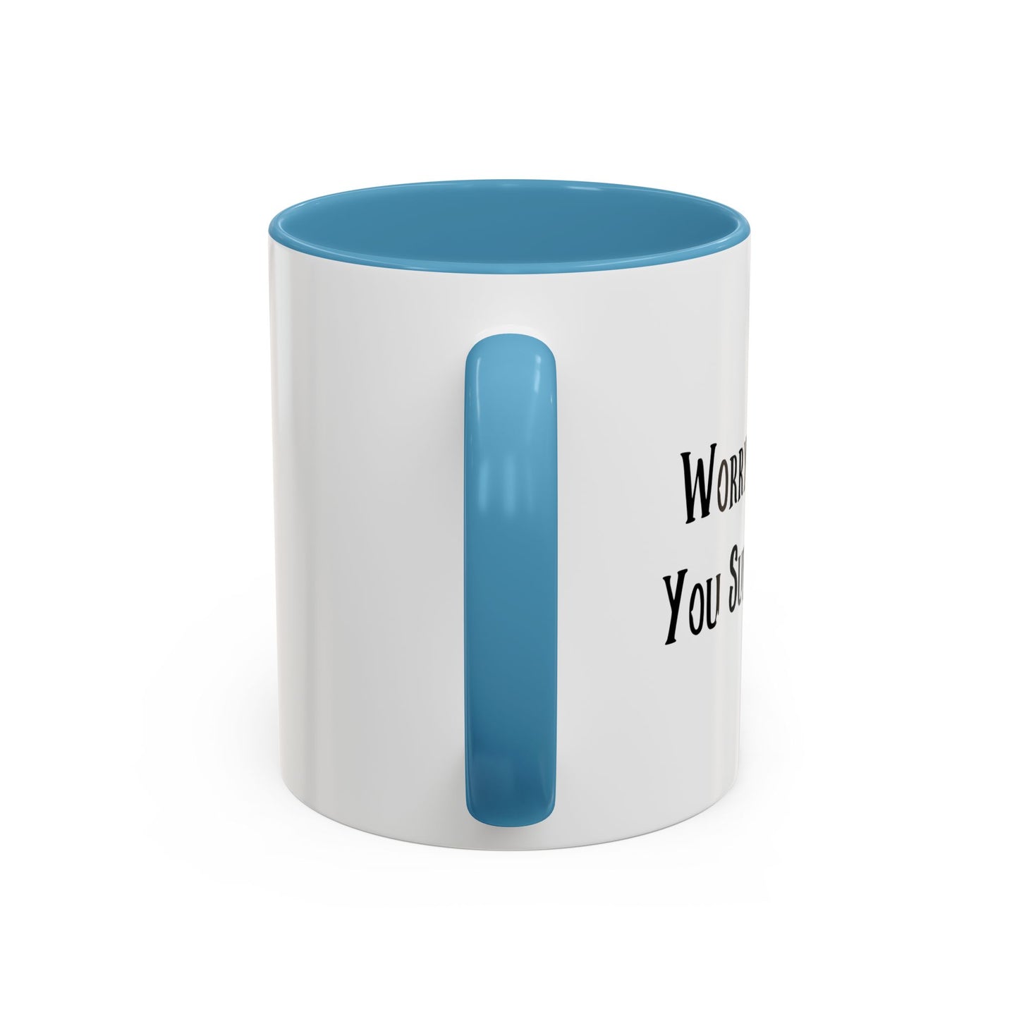 WORRYING SUFFER TWICE Accent BiColor Funny Sarcastic Mug