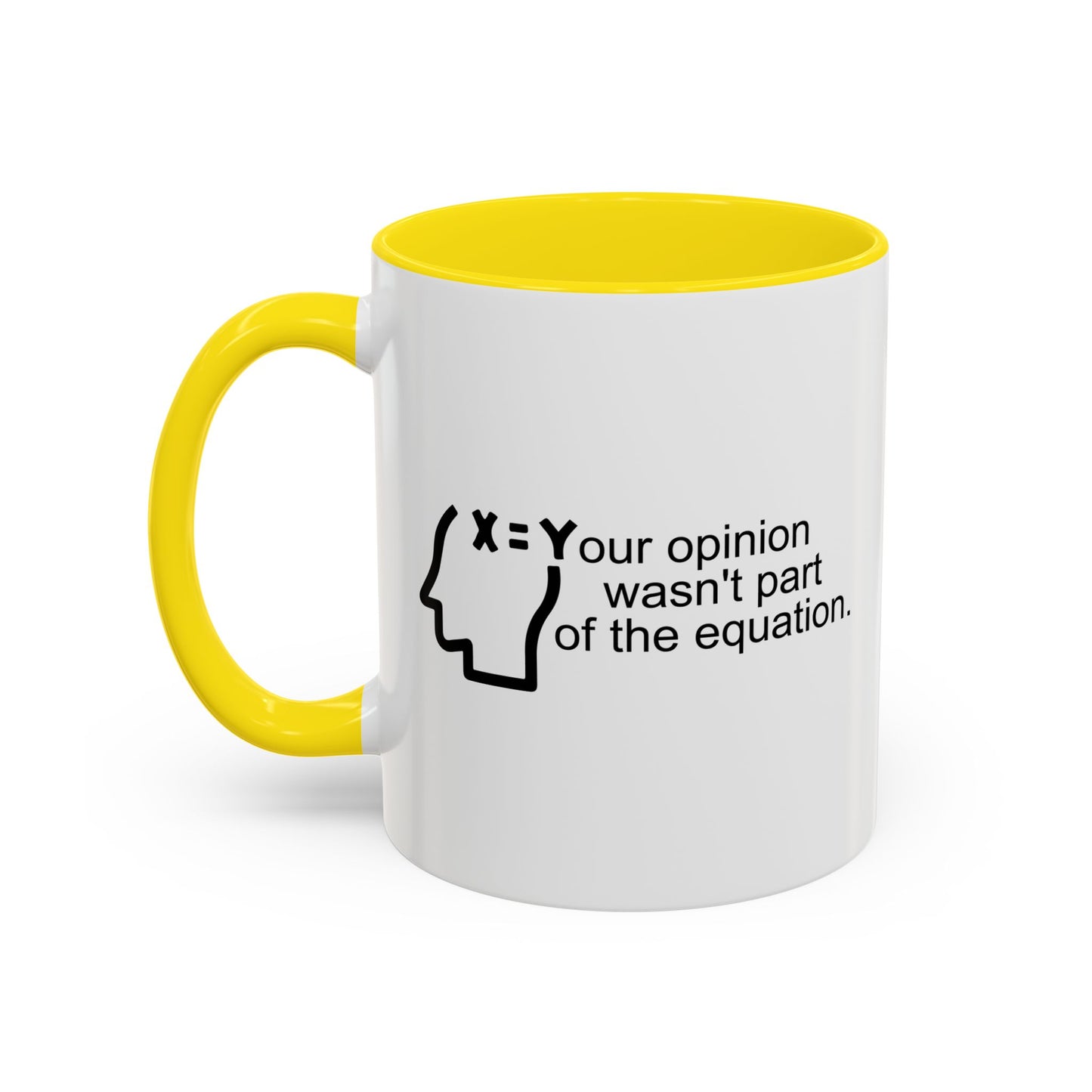 YOUR OPINION WASN'T PART OF THE EQUATION Accent BiColor Funny Sarcastic Mug