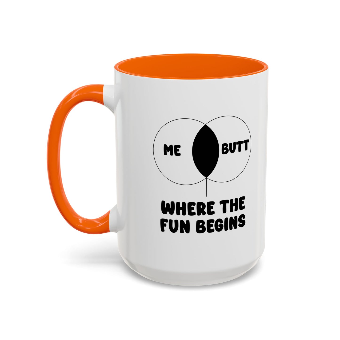 ME & BUTT WHERE THE FUN BEGINS Accent BiColor Funny Sarcastic Mug