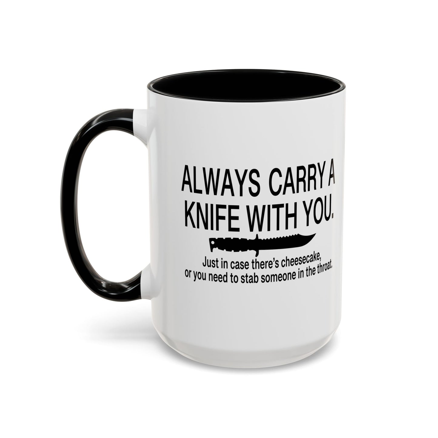 ALWAYS CARRY A KNIFE Accent BiColor Funny Sarcastic Mug