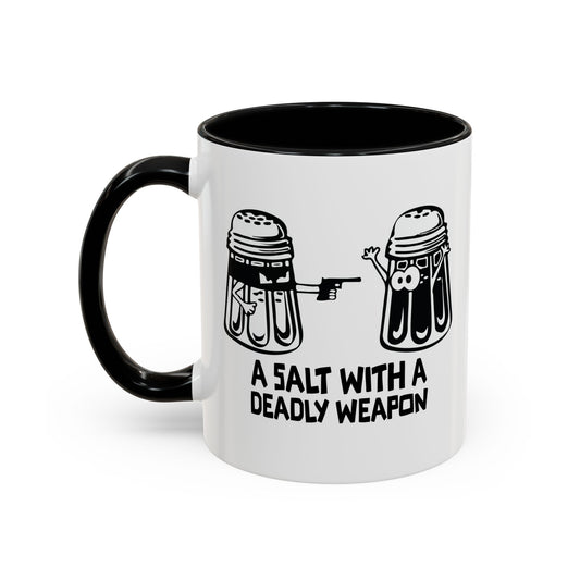 A SALT WITH A DEADLY WEAPON Accent BiColor Funny Sarcastic Mug