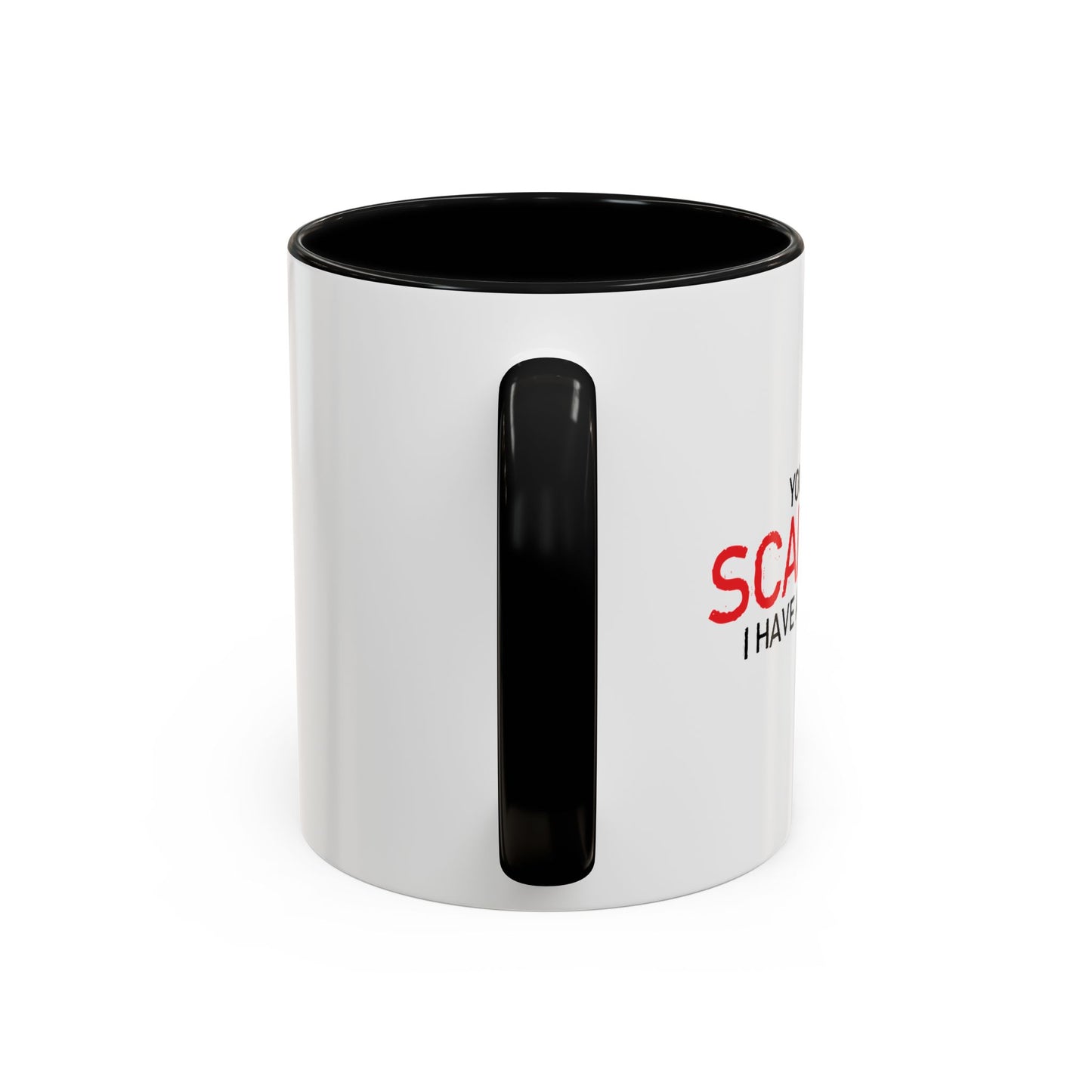 YOU CAN'T SCARE ME, I HAVE A DAUGHTER Accent BiColor Funny Sarcastic Mug