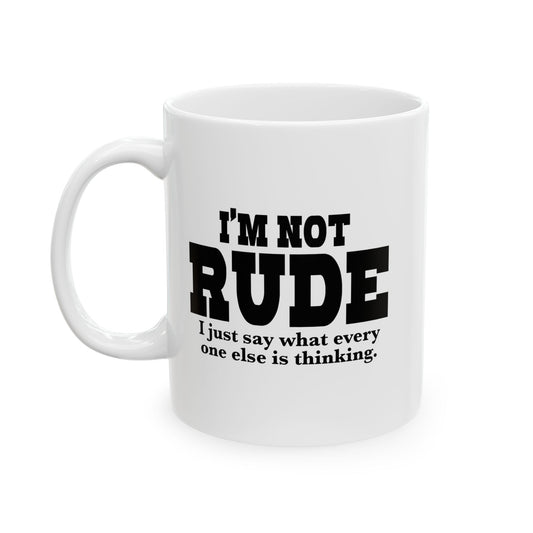 I'M NOT RUDE FUNNY SARCASTIC WHITE MUG