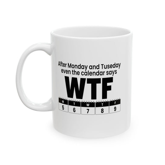 WTF CALENDAR FUNNY SARCASTIC WHITE MUG