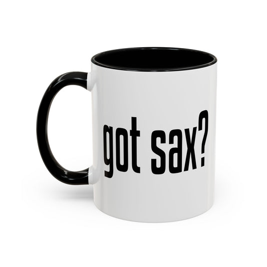 GOT SAX? Accent BiColor Funny Sarcastic Mug