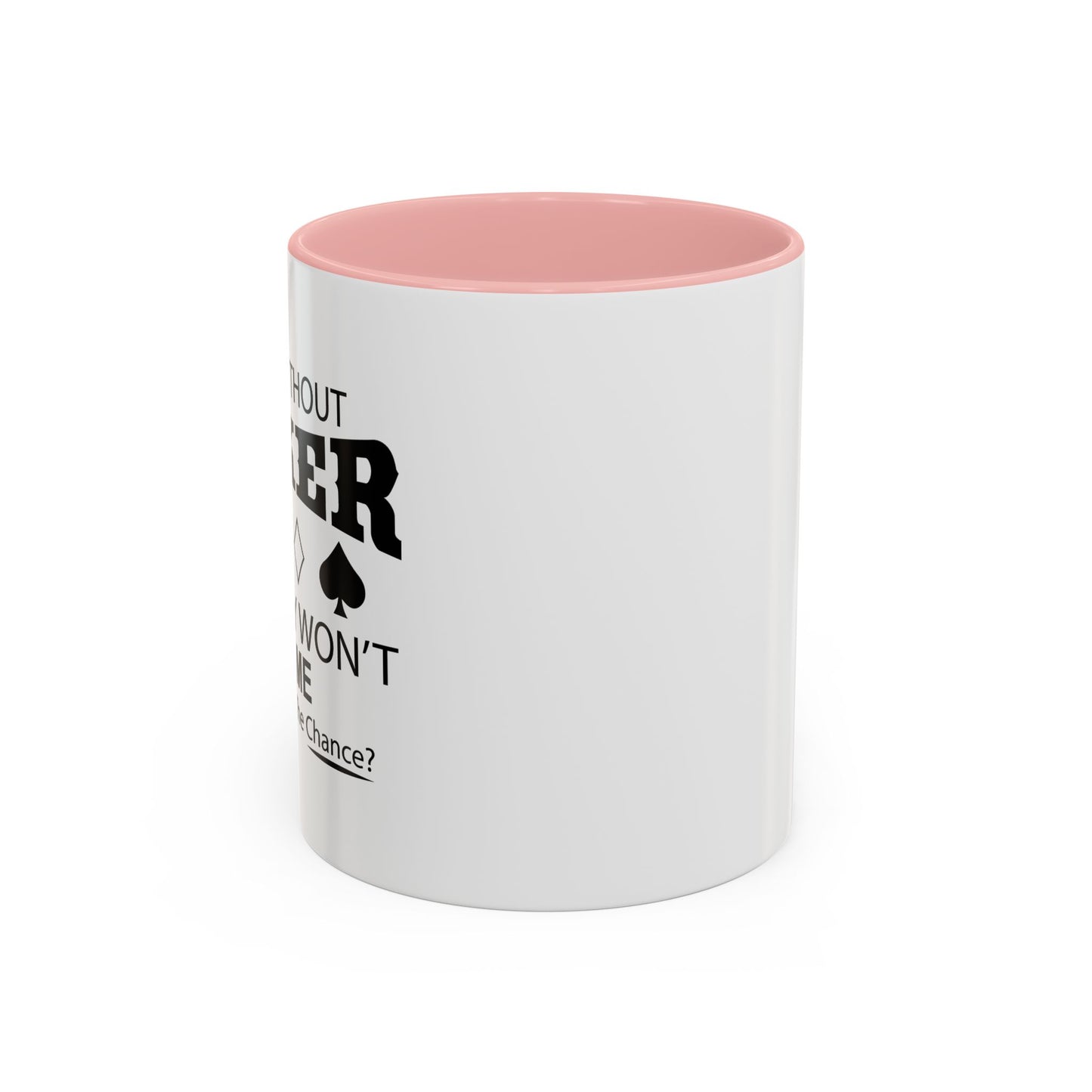 A DAY WITHOUT POKER Accent BiColor Funny Sarcastic Mug