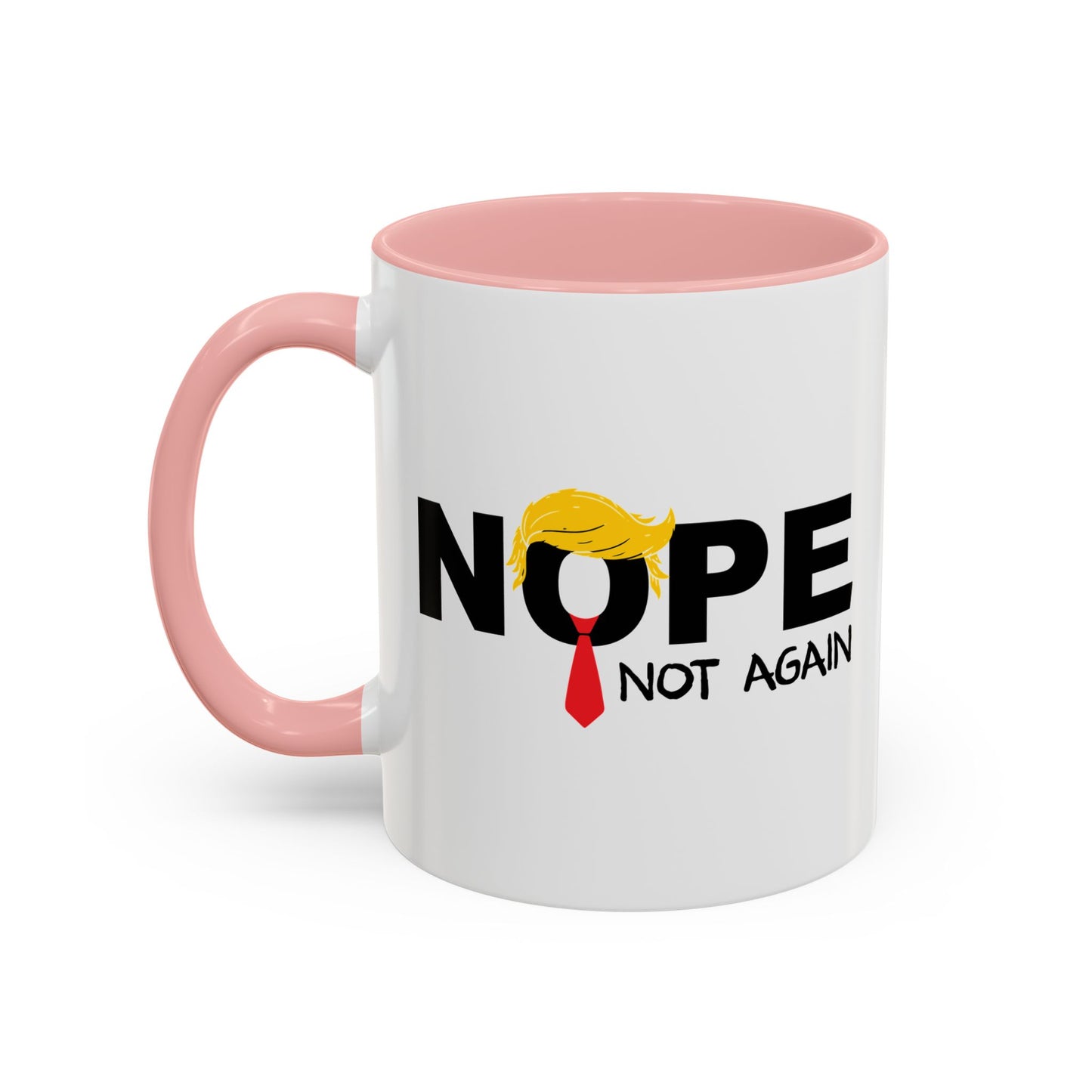 NOPE NOT AGAIN Accent BiColor Funny Sarcastic Mug