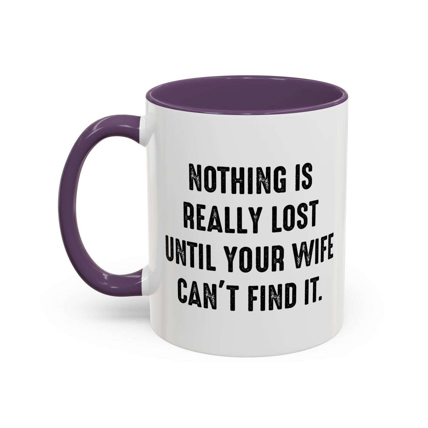 UNTIL YOUR WIFE CAN'T FIND IT Accent BiColor Funny Sarcastic Mug