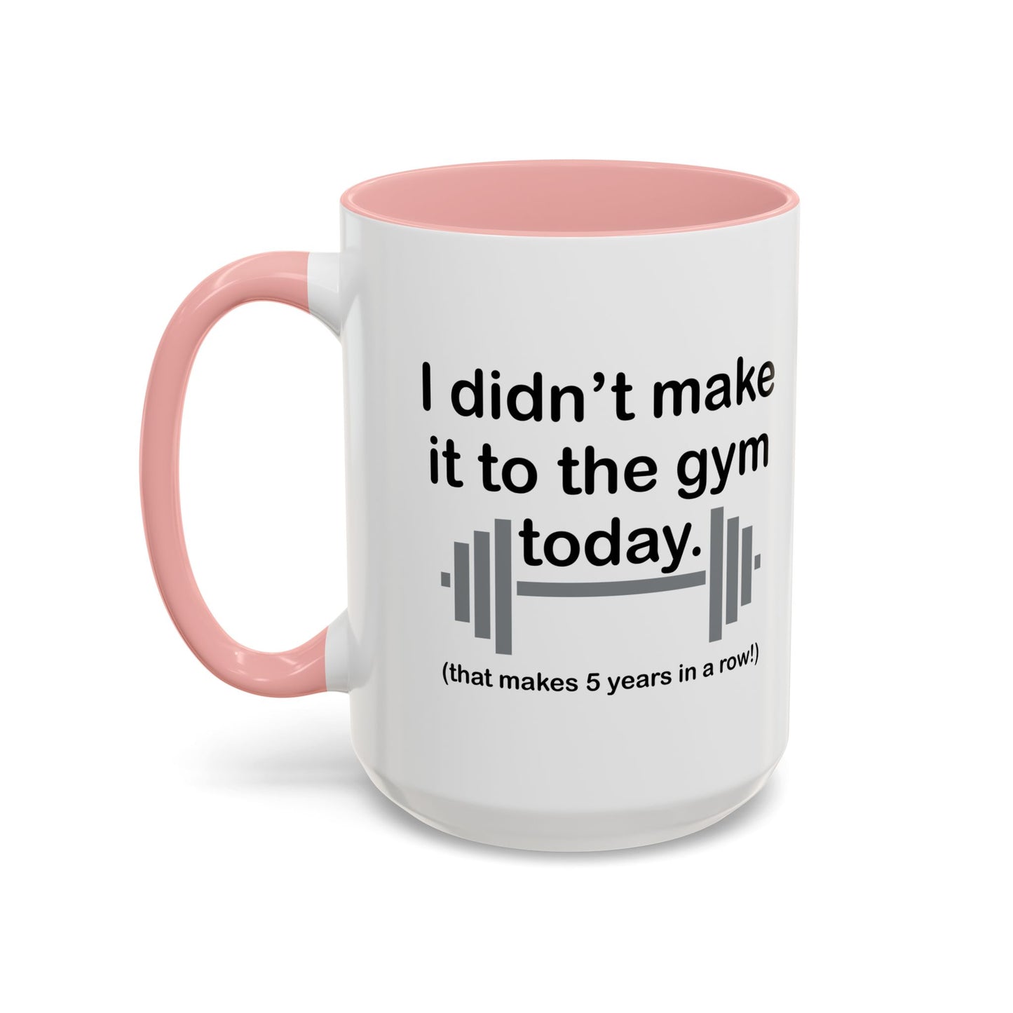 I DIDN'T MAKE IT TO THE GYM Accent BiColor Funny Sarcastic Mug