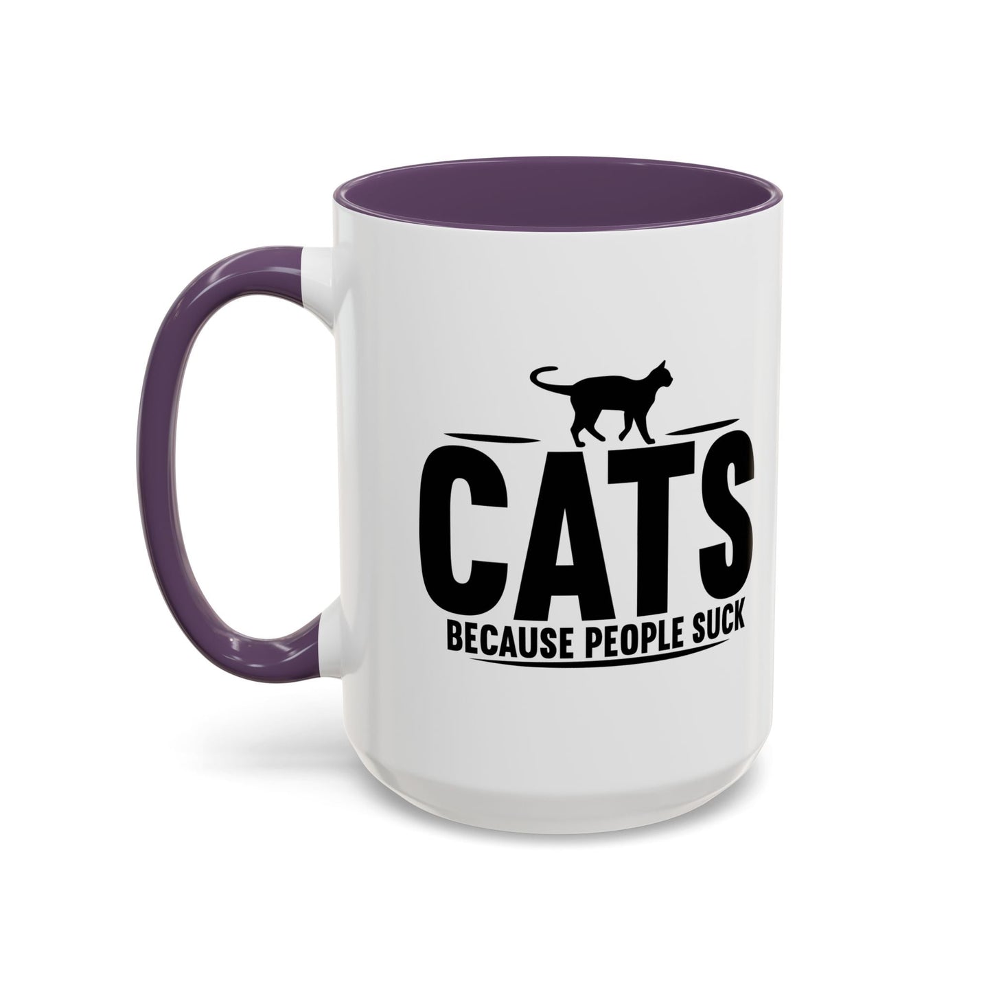 CATS, BECAUSE PEOPLE SUCK Accent BiColor Funny Sarcastic Mug