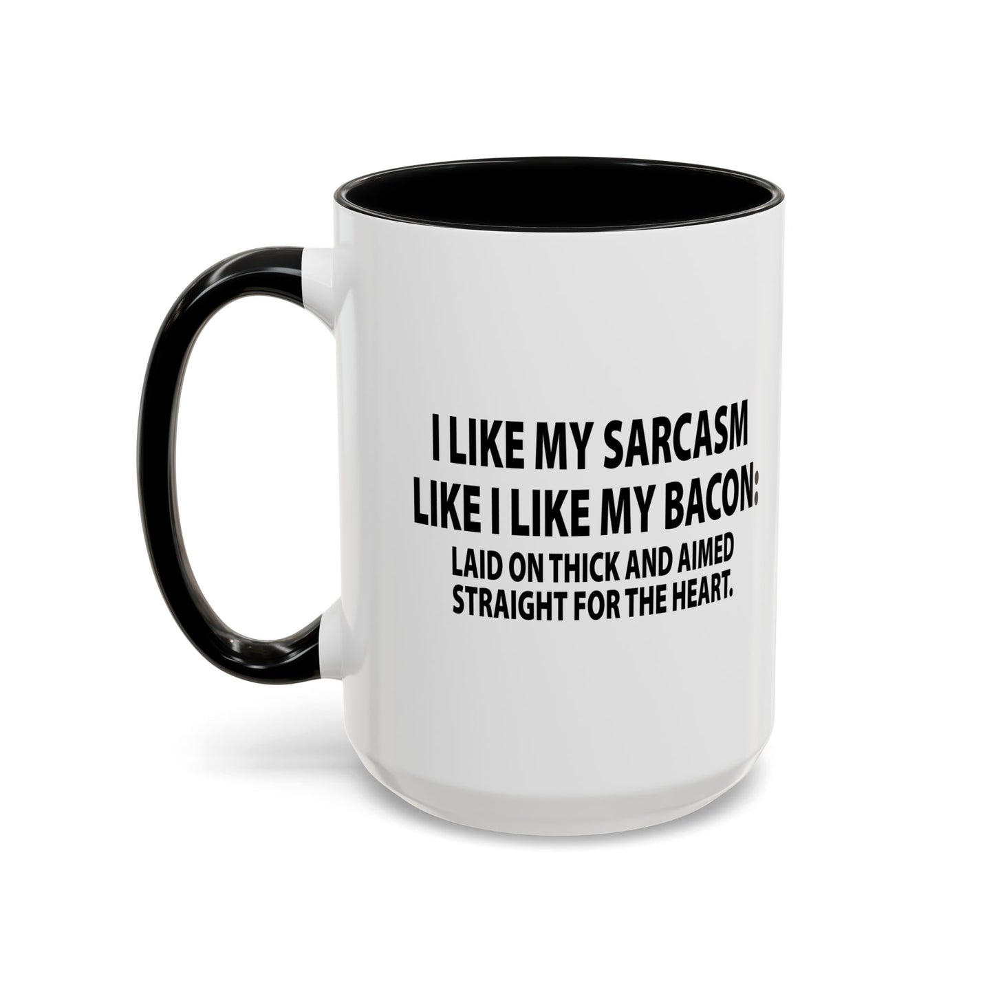 I LIKE MY SARCASM STRAIGHT FROM THE HEART Accent BiColor Funny Sarcastic Mug