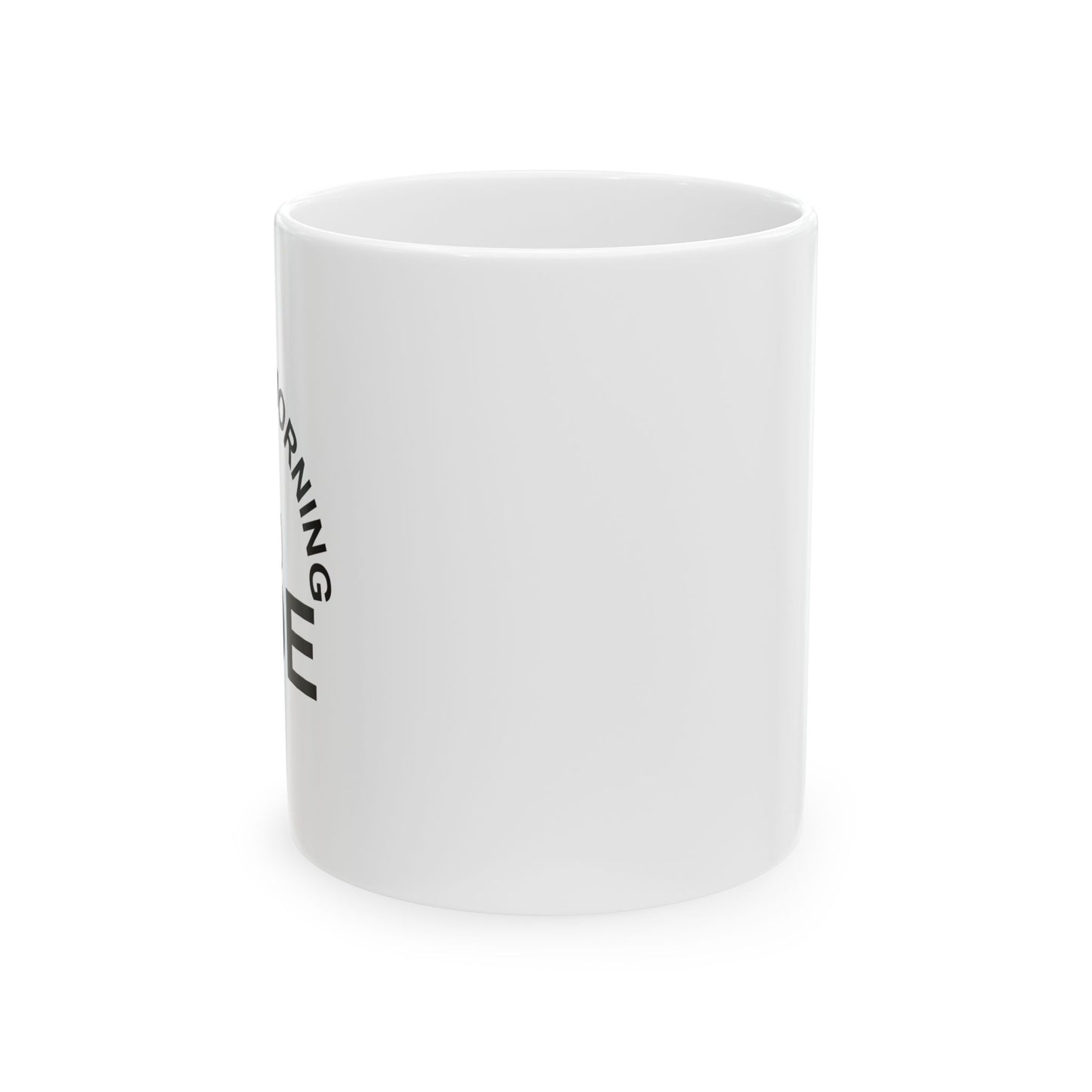 I LOVE THE MORNING RIDE Funny Sarcastic White Mug