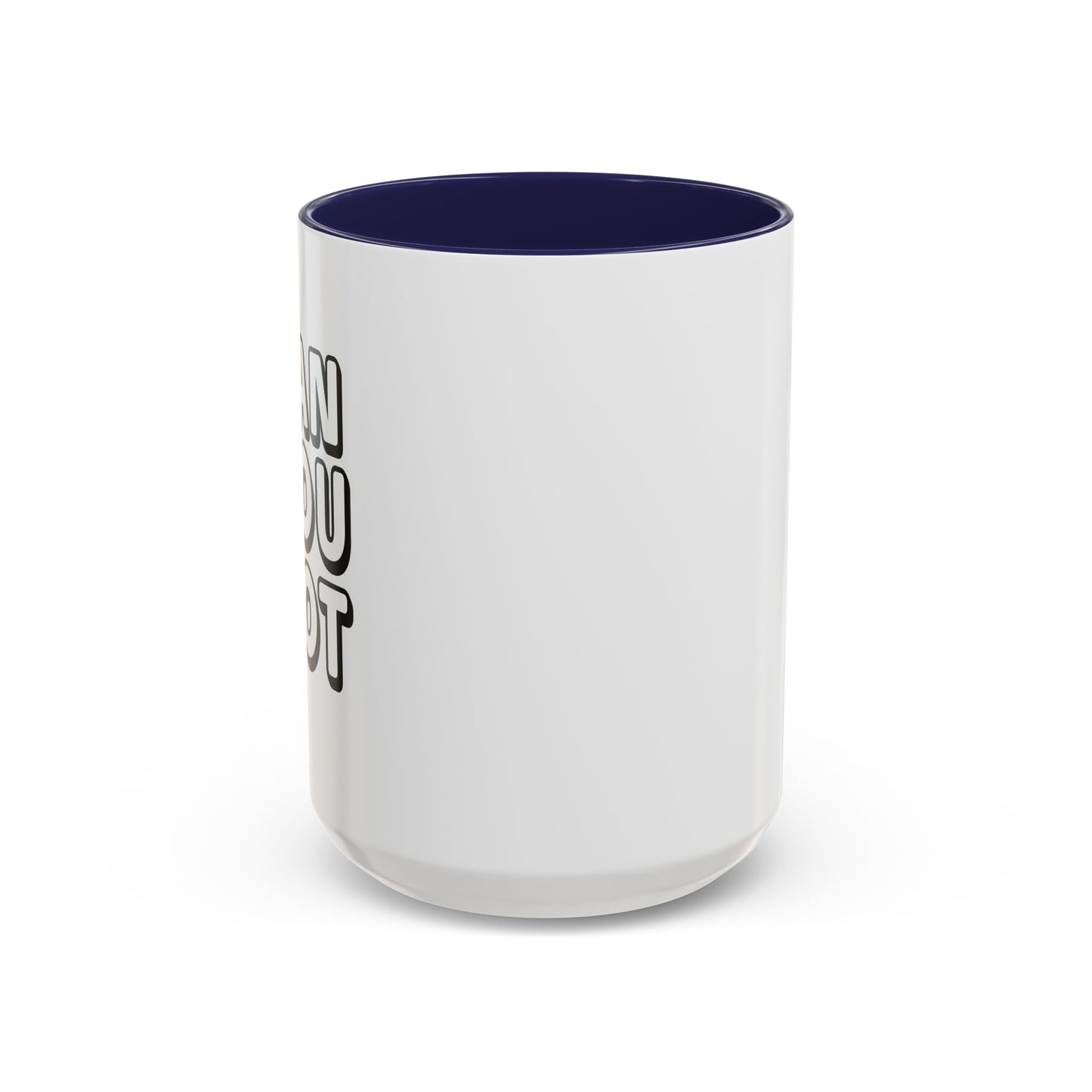 CAN YOU NOT Accent BiColor Funny Sarcastic Mug