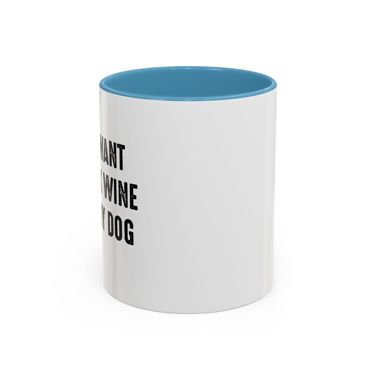 I JUST WANT TO DRINK WINE & PET MY DOG Accent BiColor Funny Sarcastic Mug