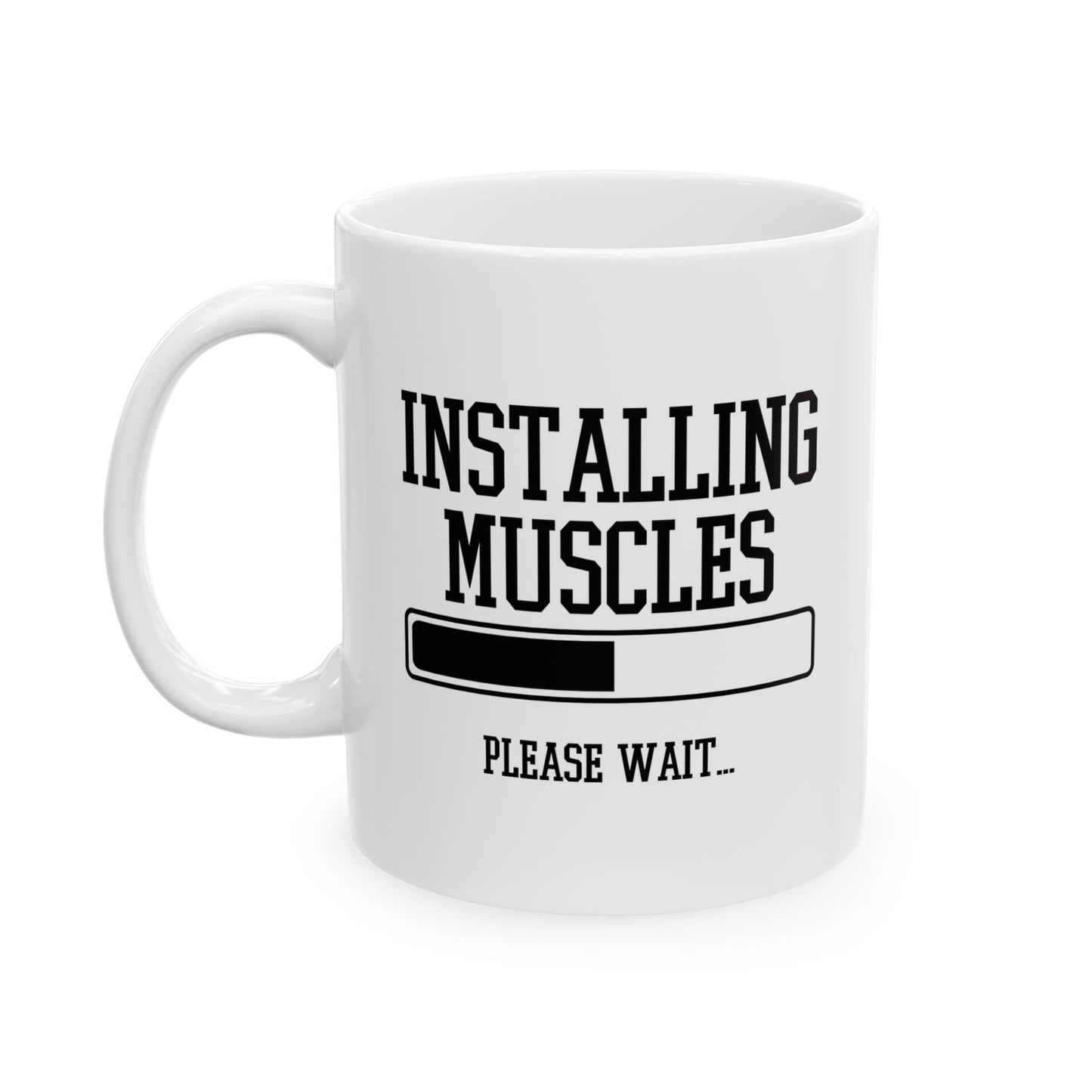 INSTALLING MUSCLES PLEASE WAIT FUNNY SARCASTIC WHITE MUG