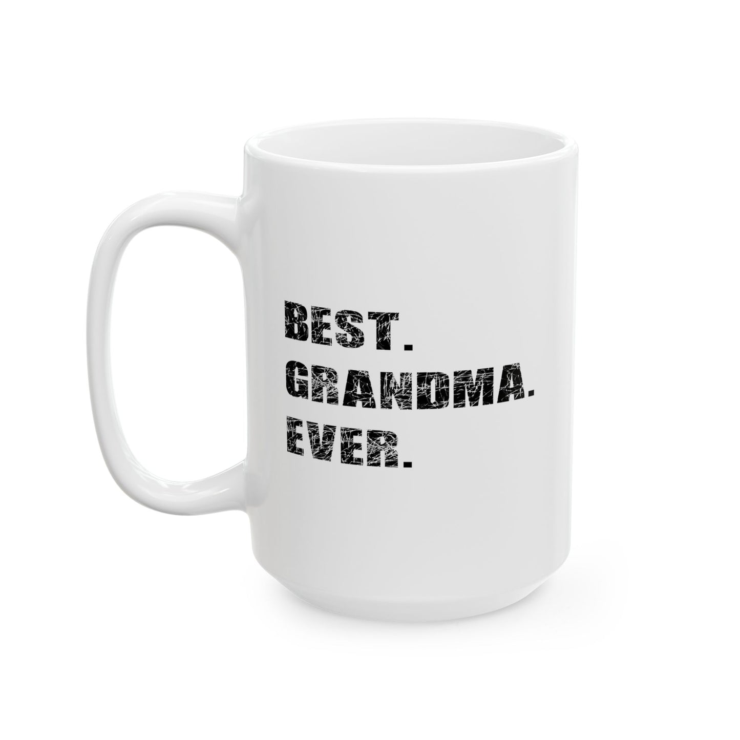 BEST. GRANDMA. EVER. FUNNY SARCASTIC WHITE MUG