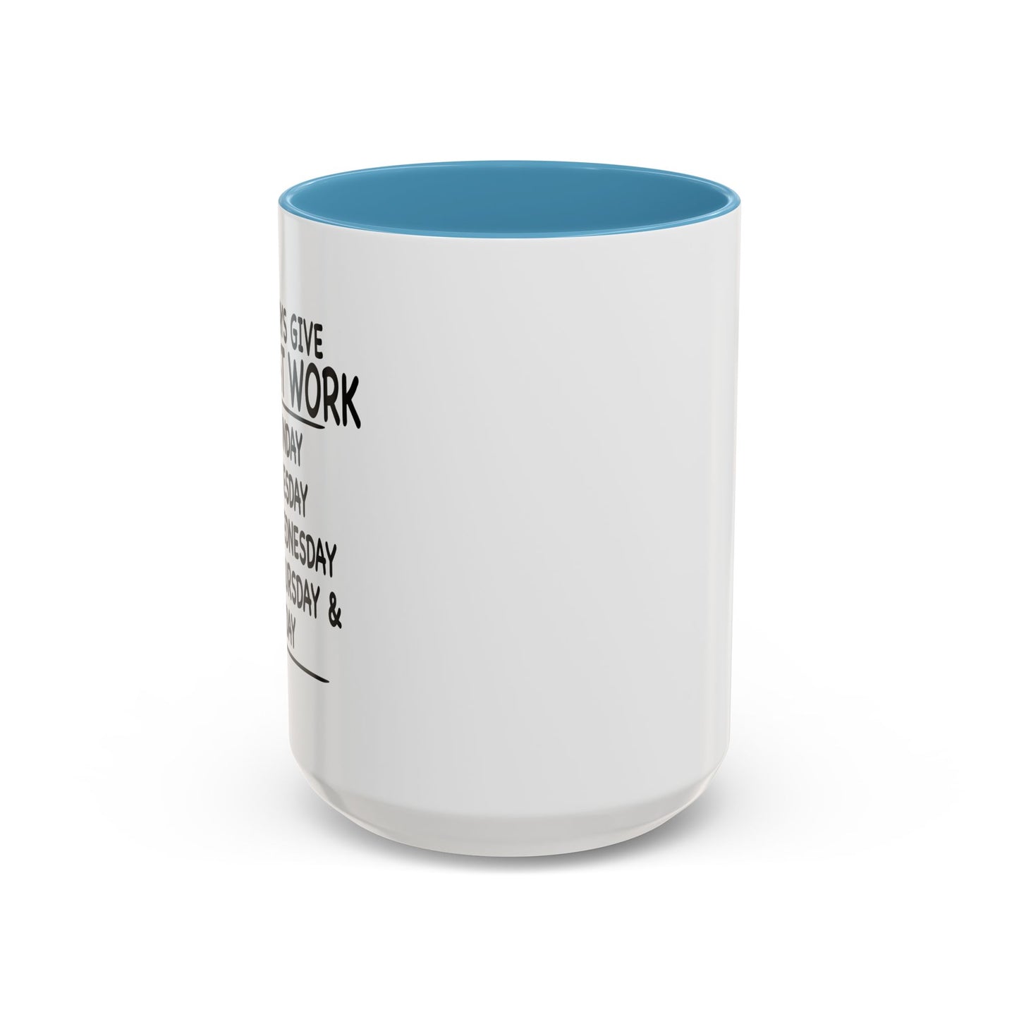 GIVE 100% AT WORK Accent BiColor Funny Sarcastic Mug