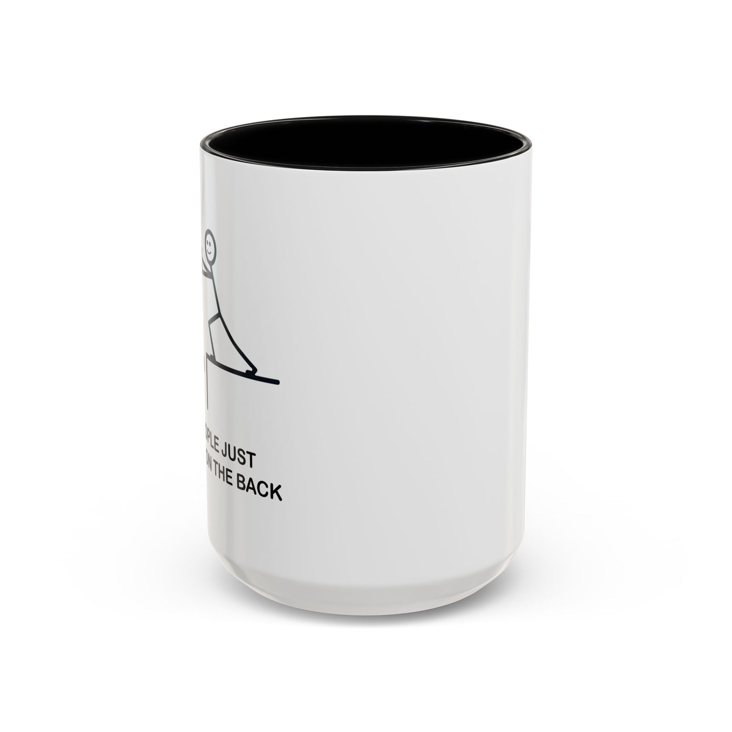 SOMEPEOPLE JUST NEED A PAT ON THE BACK Accent BiColor Funny Sarcastic Mug