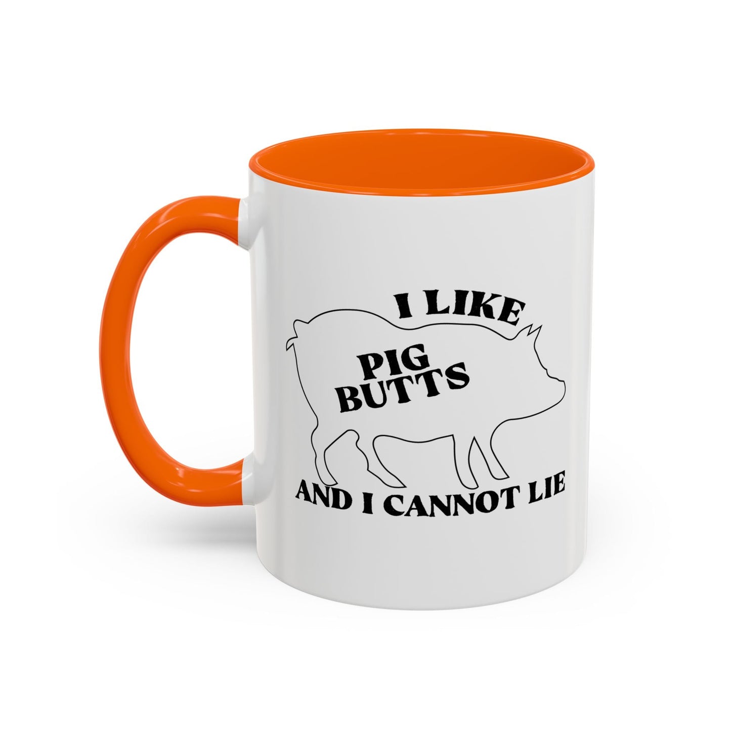 I LIKE PIG BUTTS AND I CANNOT LIE Accent BiColor Funny Sarcastic Mug