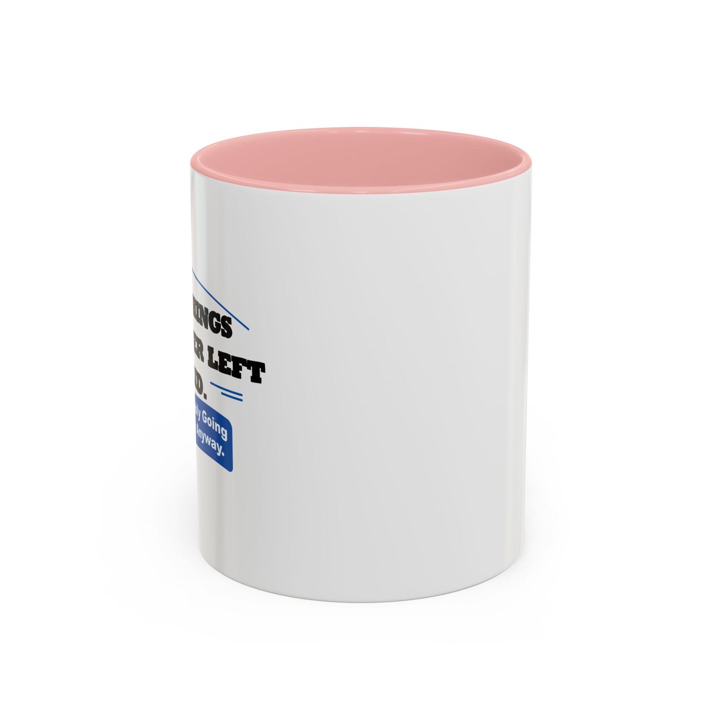 SOME THINGS ARE BETTER LEFT UNSAID. Accent BiColor Funny Sarcastic Mug