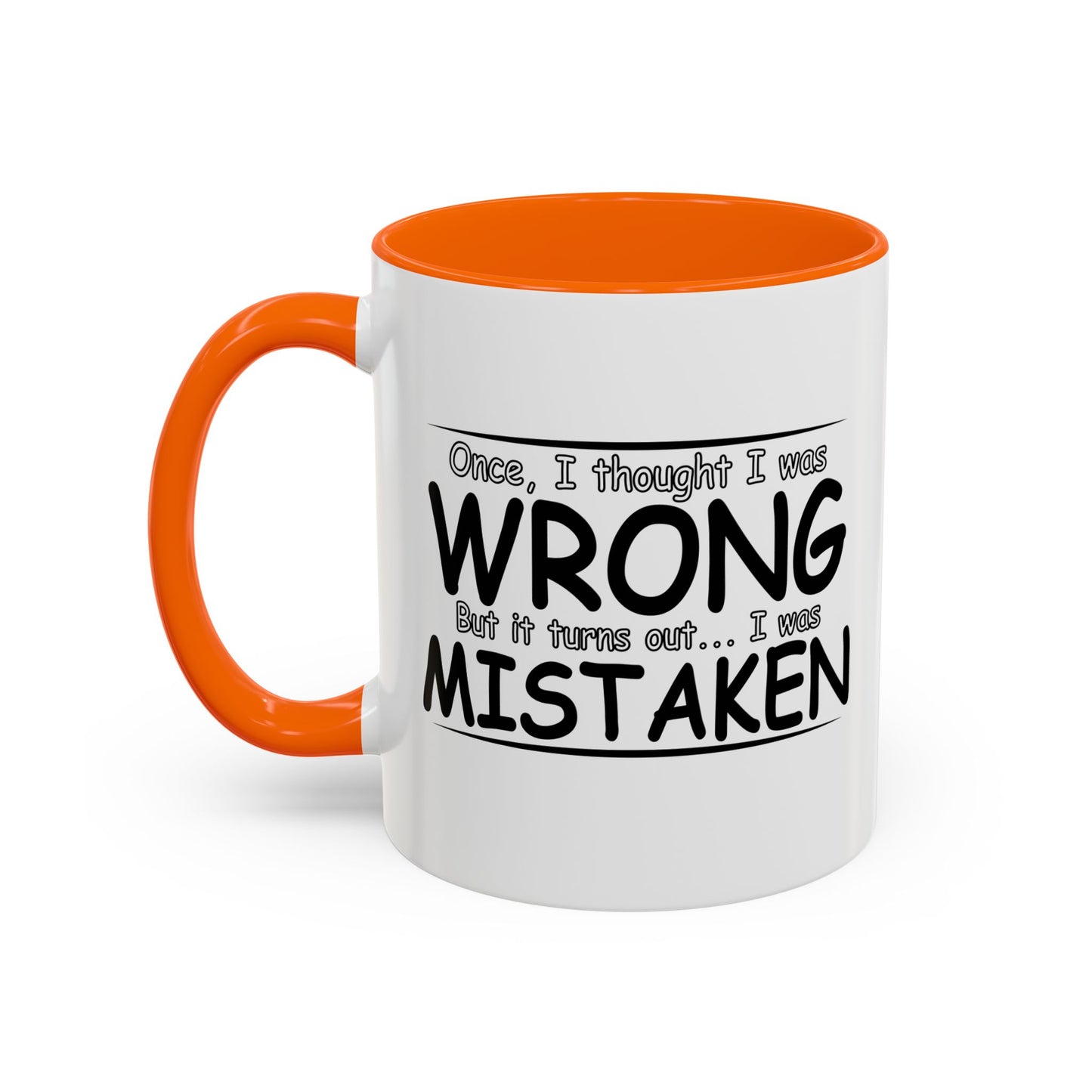 I WAS MISTAKEN Accent BiColor Funny Sarcastic Mug