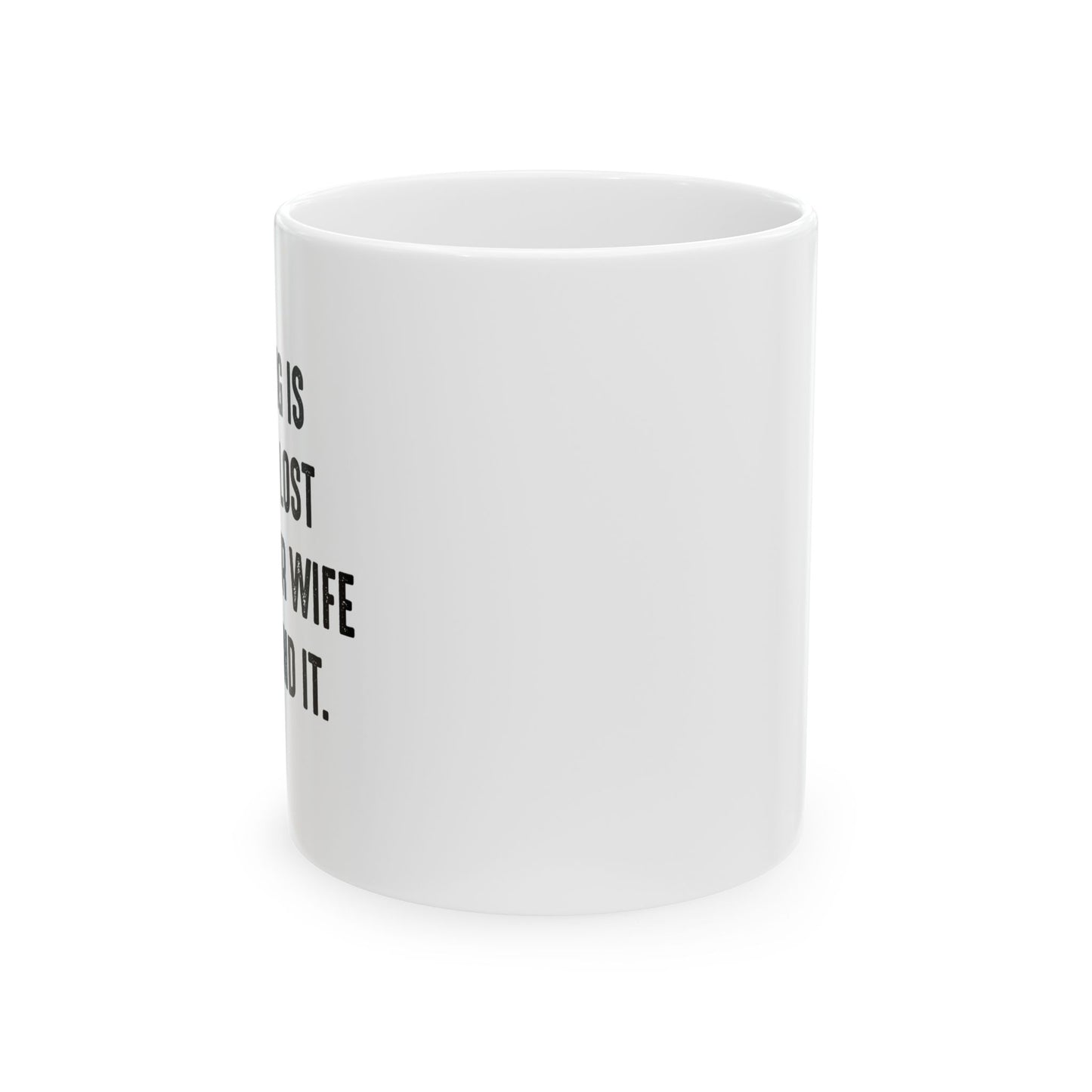 UNTIL YOUR WIFE CAN'T FIND IT FUNNY SARCASTIC WHITE MUG