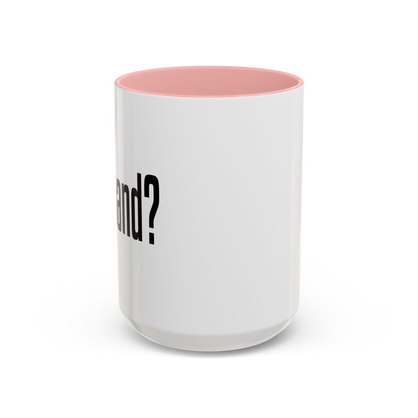 GOT BAND? Accent BiColor Funny Sarcastic Mug