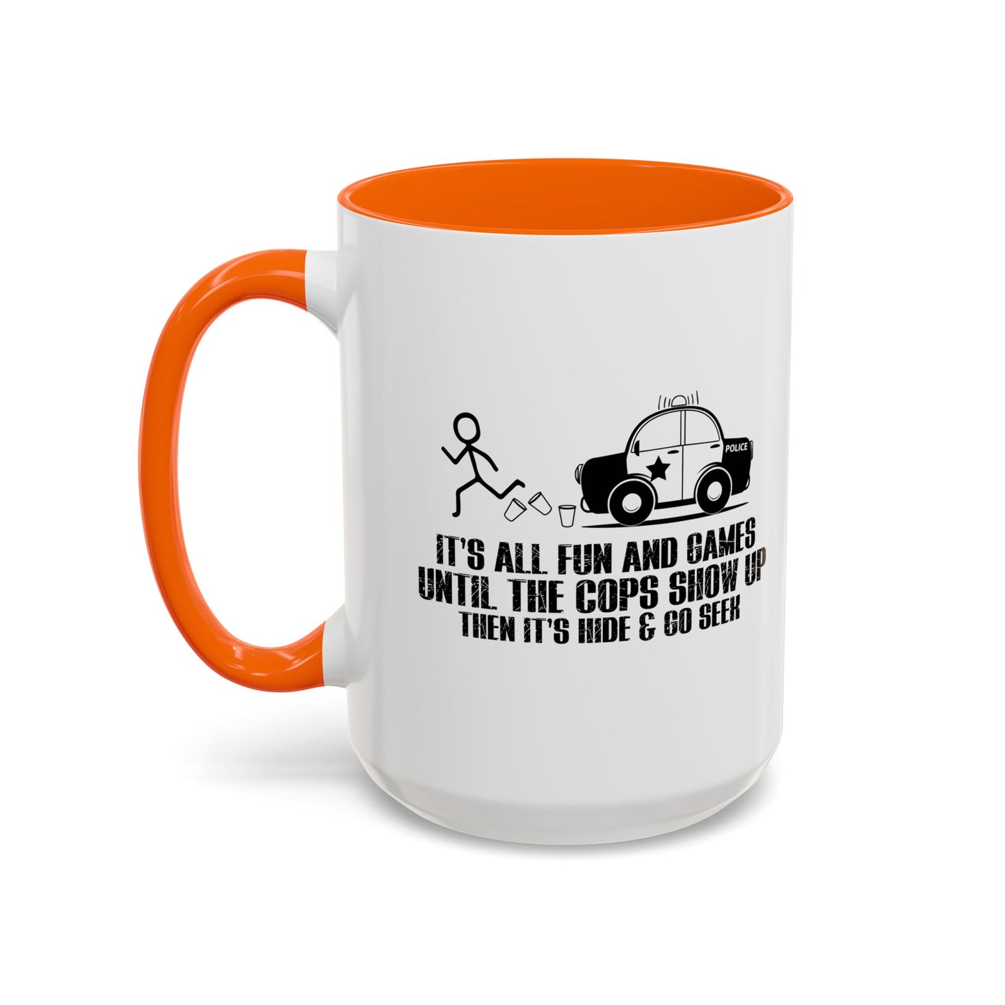 UNTILL THE COPS SHOW UP Accent BiColor Funny Sarcastic Mug