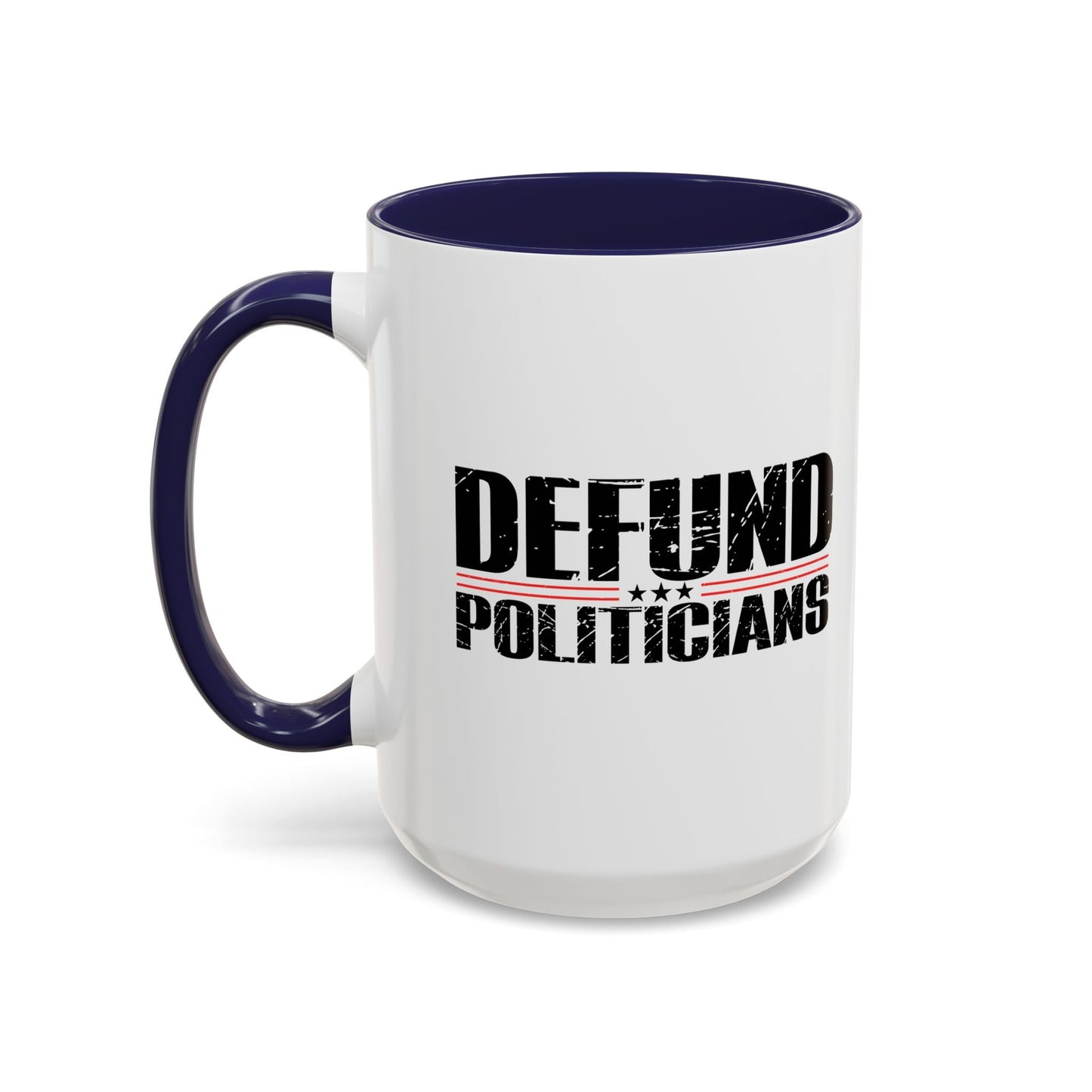 DEFUND POLITICIANS Accent BiColor Funny Sarcastic Mug