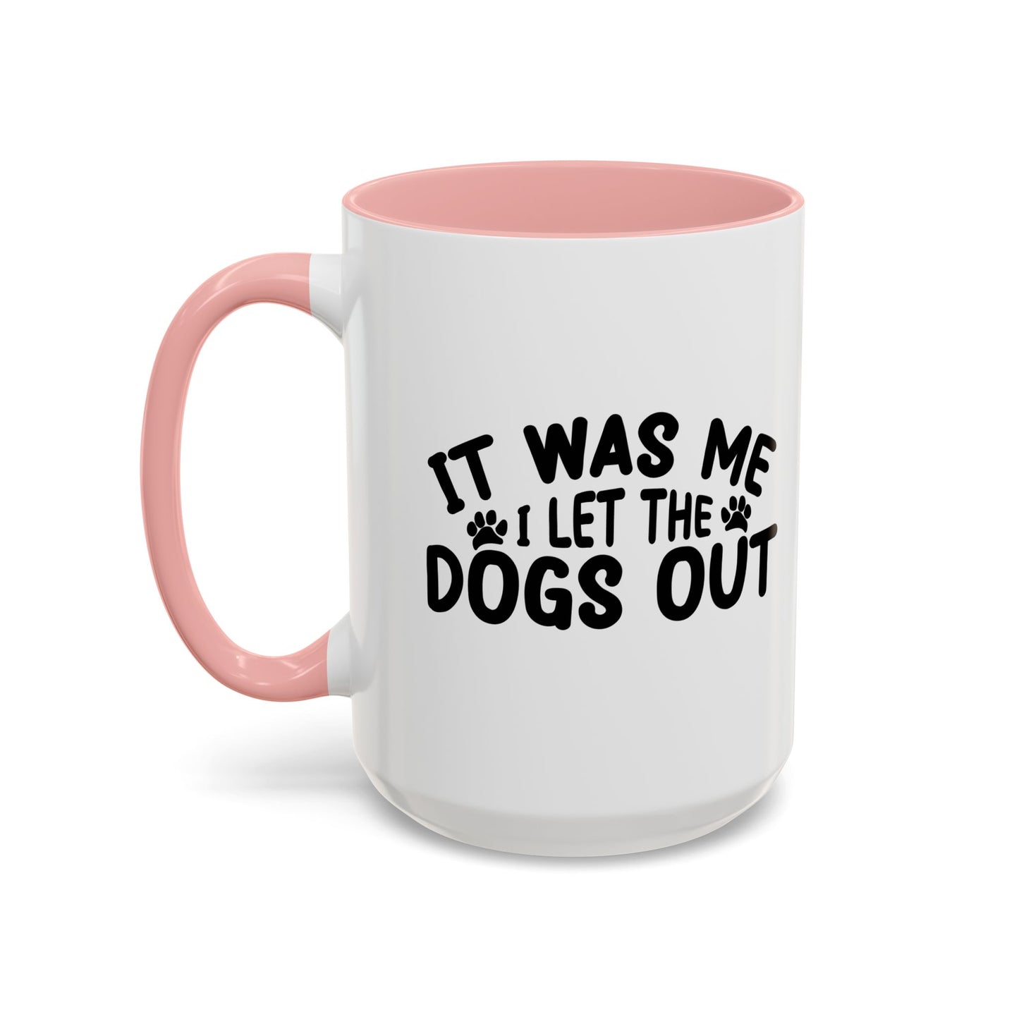 IT WAS ME I LET THE DOGS OUT Accent BiColor Funny Sarcastic Mug