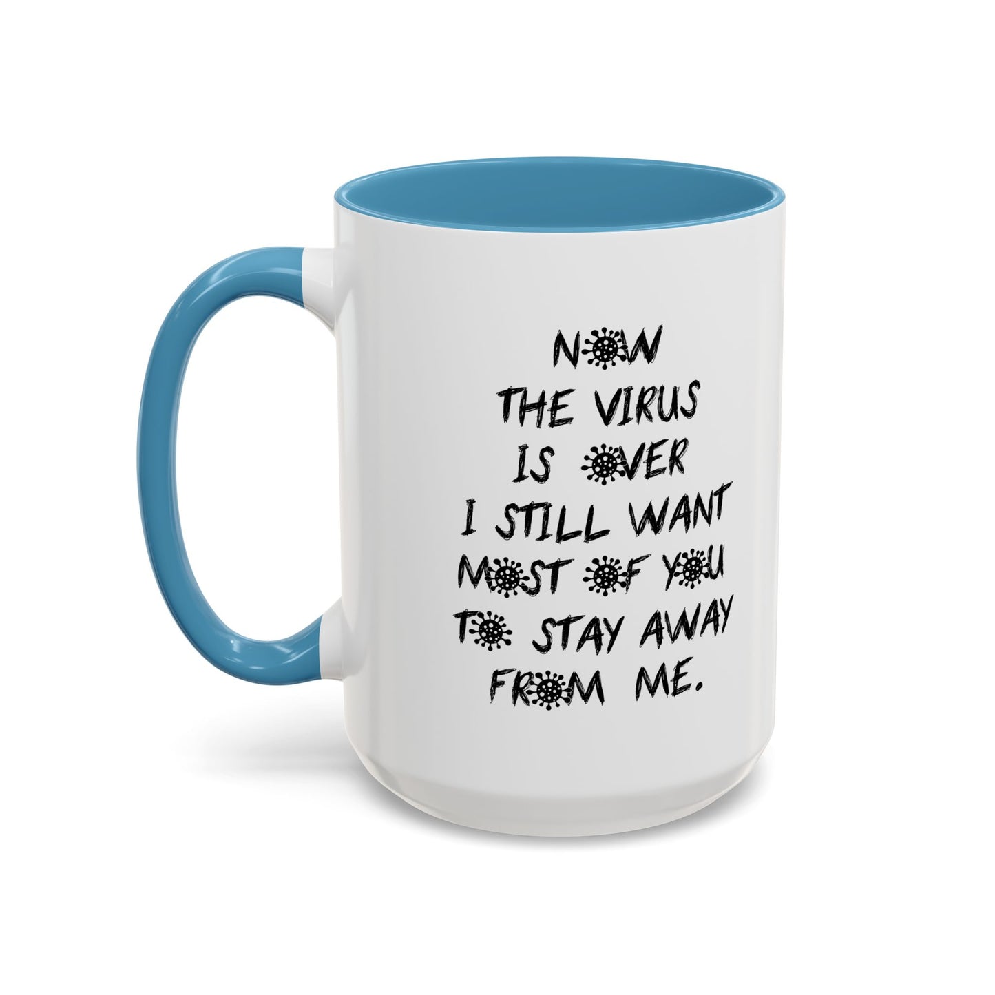 NOW THE VIRUS IS OVER Accent BiColor Funny Sarcastic Mug