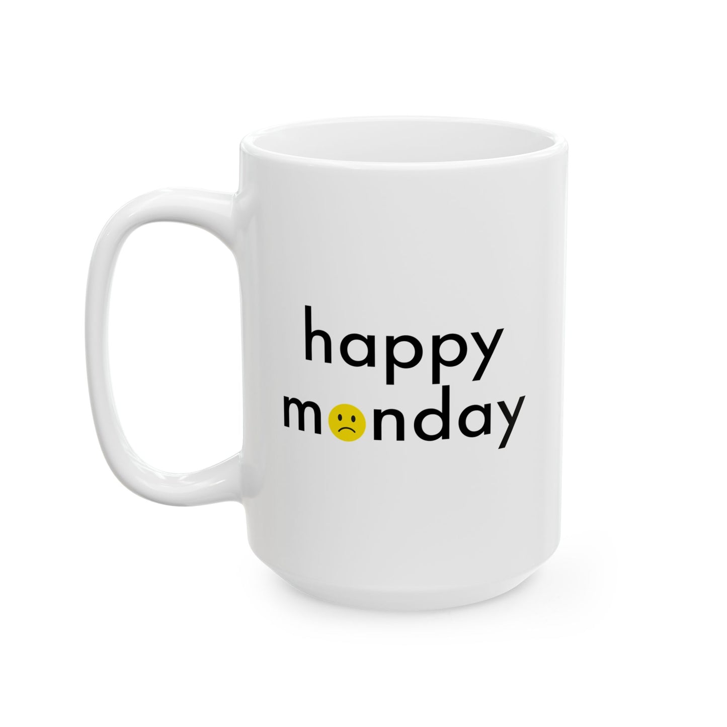 HAPPY MONDAY FUNNY SARCASTIC WHITE MUG