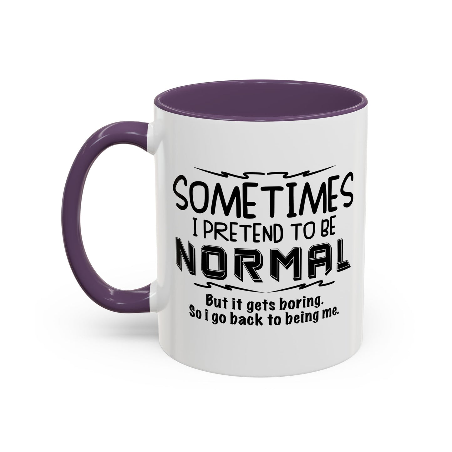 SOMETIMES I PRETEND TO BE NORMAL Accent BiColor Funny Sarcastic Mug