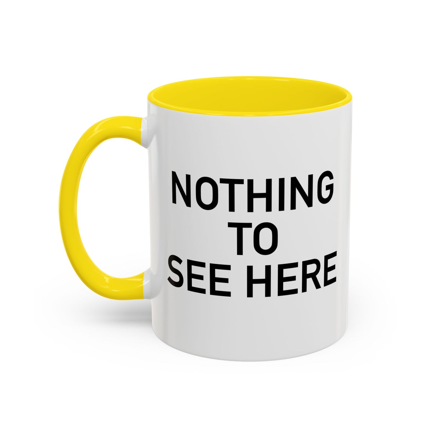 NOTHING TO SEE HERE. Accent BiColor Funny Sarcastic Mug