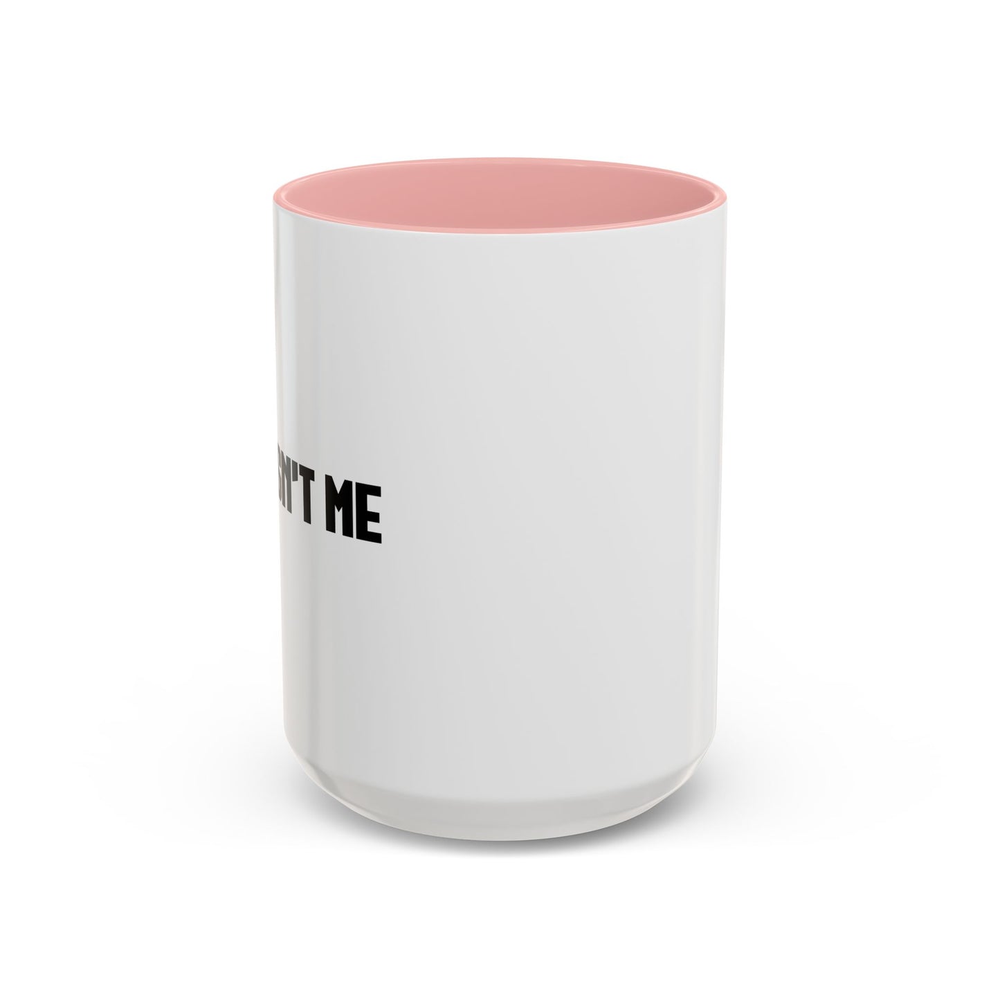 IT WASNT ME Accent BiColor Funny Sarcastic Mug