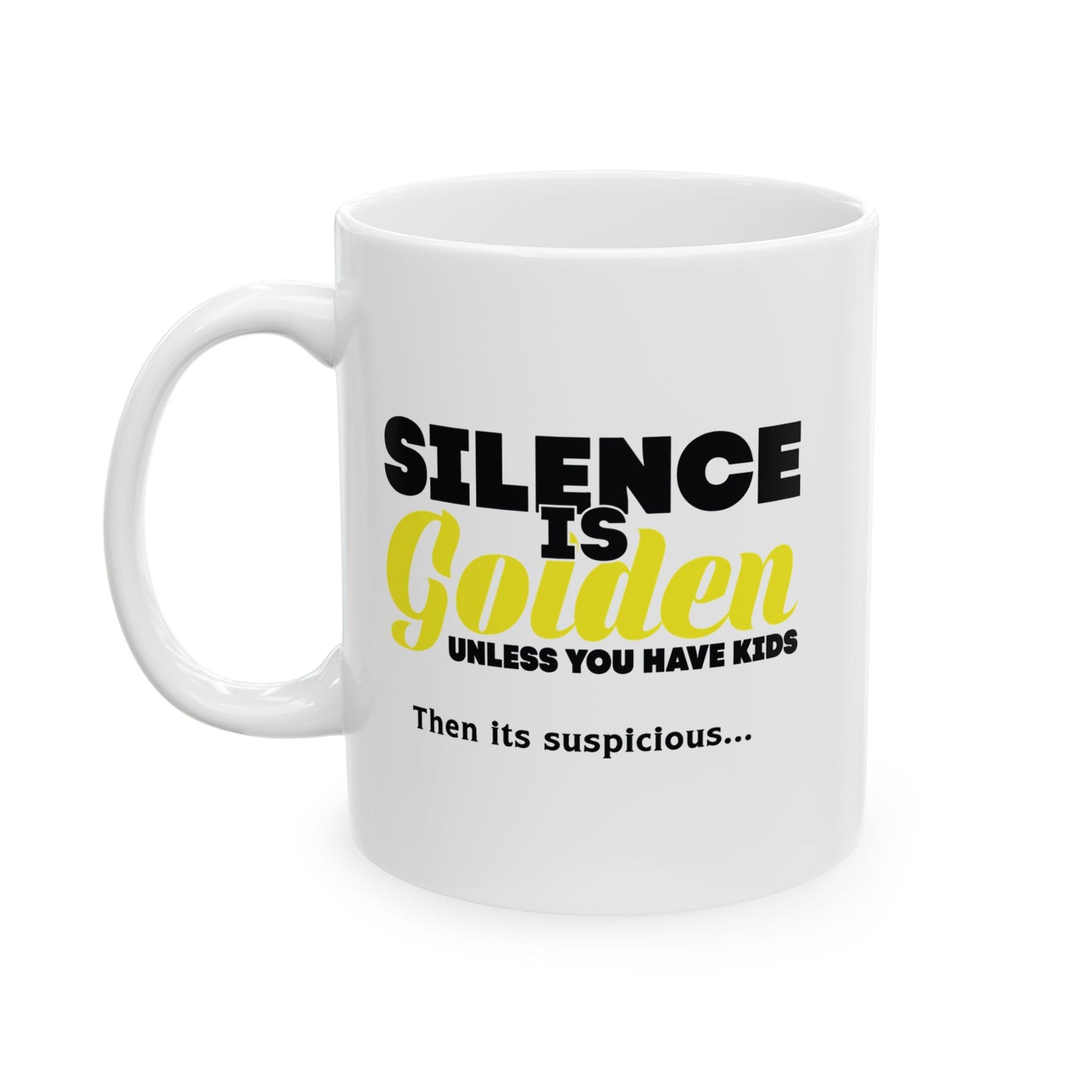 SILENCE IS GOLDEN FUNNY SARCASTIC MUG