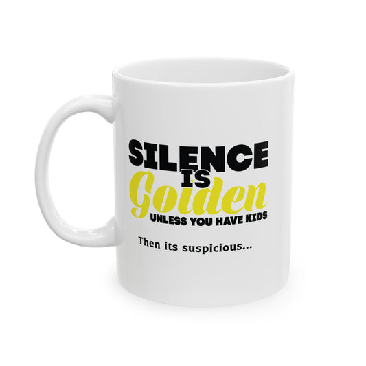 SILENCE IS GOLDEN FUNNY SARCASTIC MUG