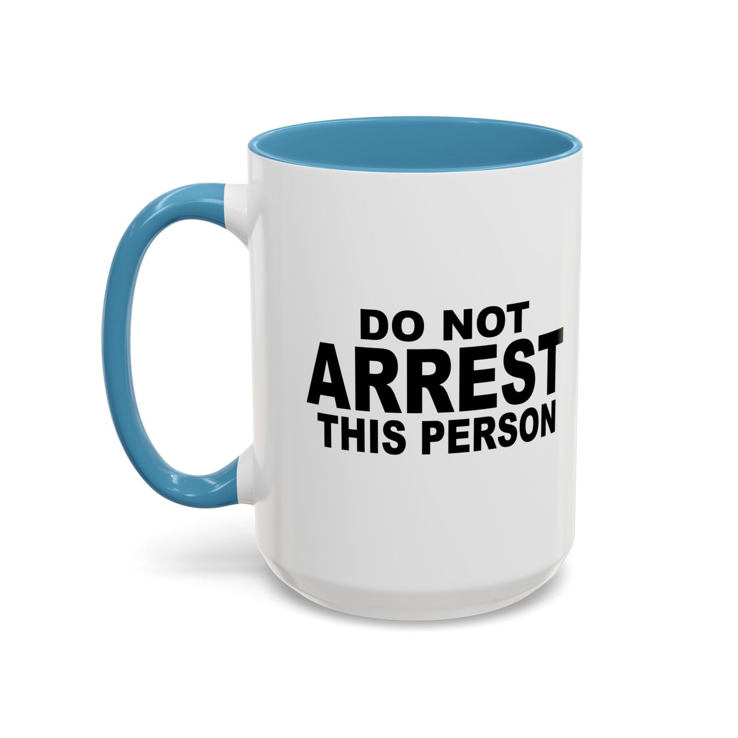 DO NOT ARREST THIS PERSON Accent BiColor Funny Sarcastic Mug