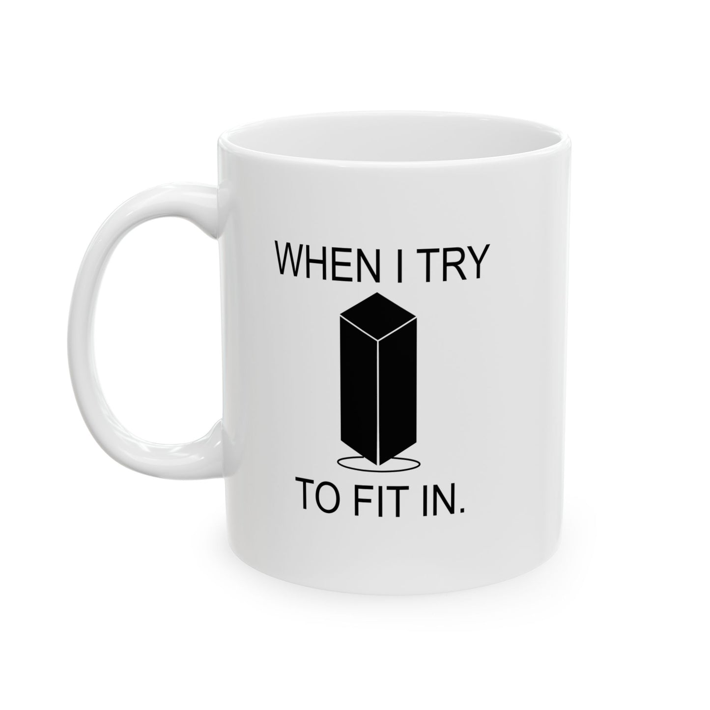 WHEN I TRY TO FIT IN Funny Sarcastic Mug