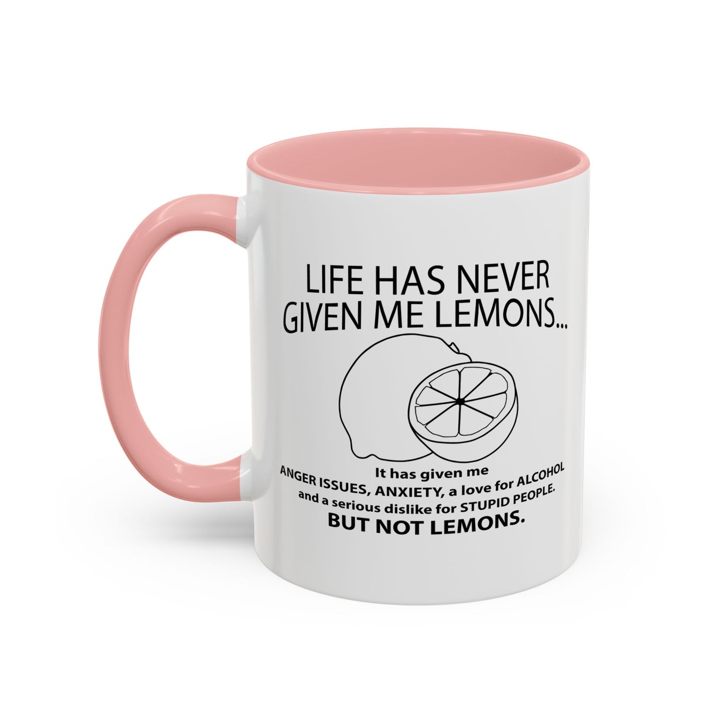 LIFE HAS NEVER GIVEN ME LEMONS Accent BiColor Funny Sarcastic Mug