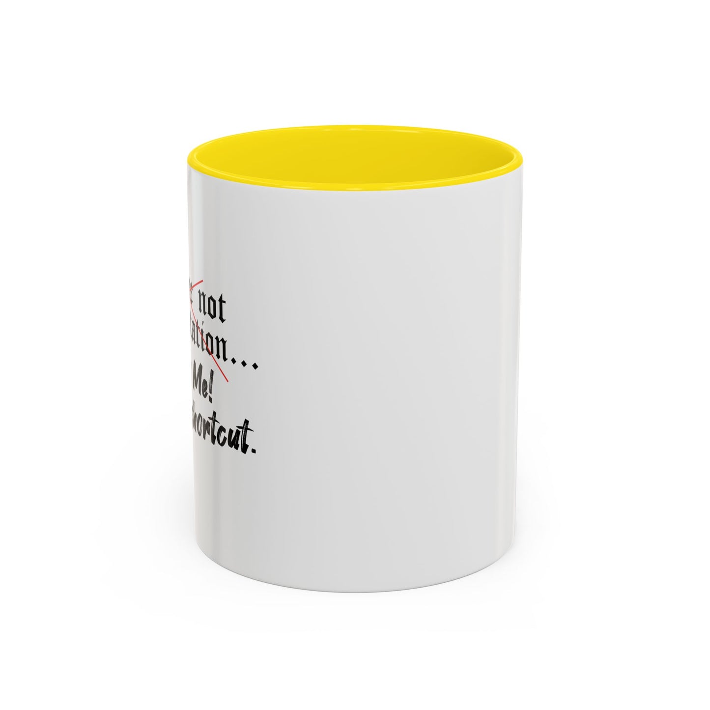 Follow Me I know a Shortcut Accent BiColor Funny Sarcastic Mug