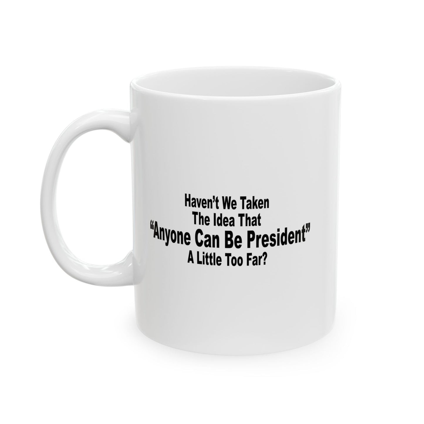 A LITTLE TOO FAR FUNNY SARCASTIC WHITE MUG