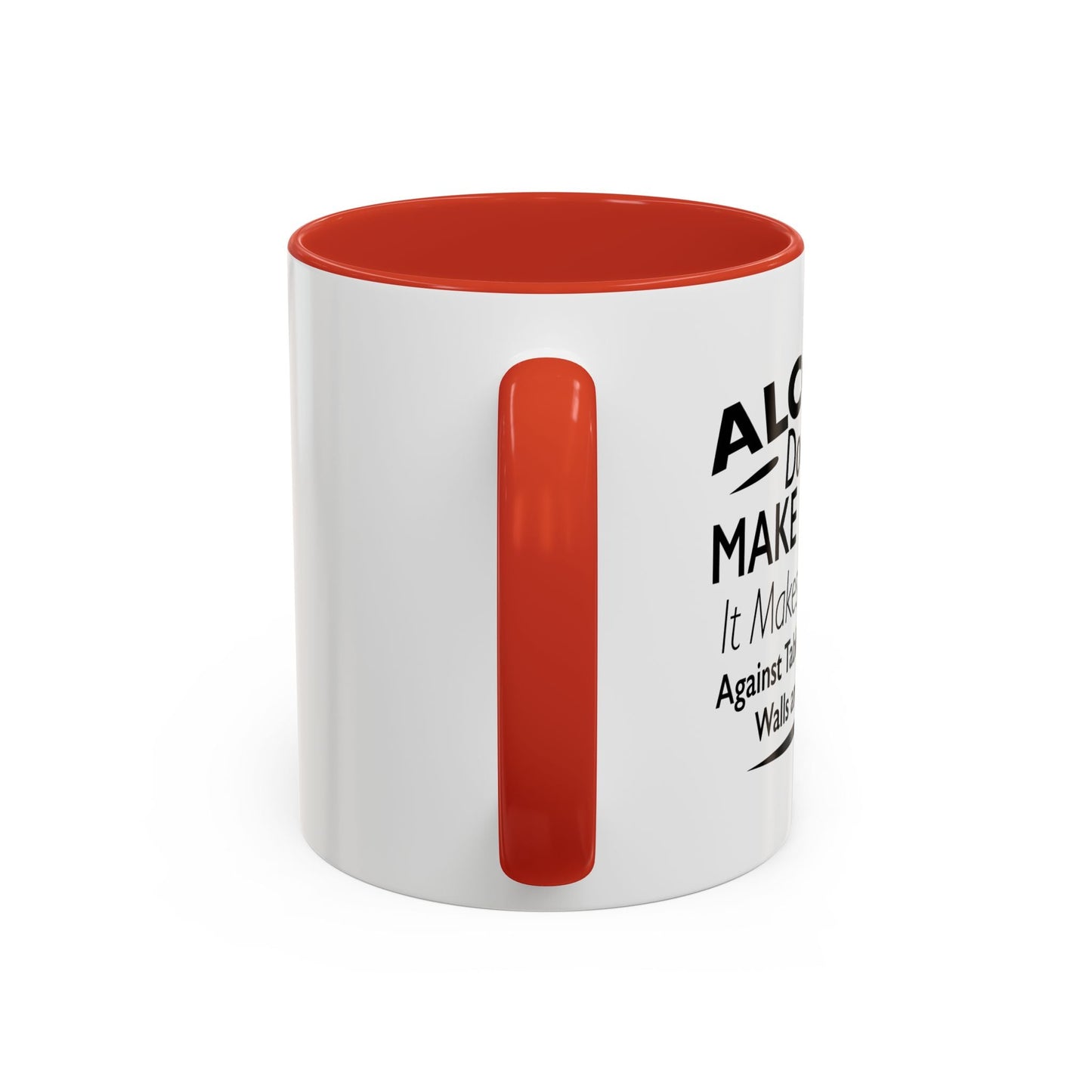 ALCOHOL DOESN'T MAKE YOU FAT Accent BiColor Funny Sarcastic Mug