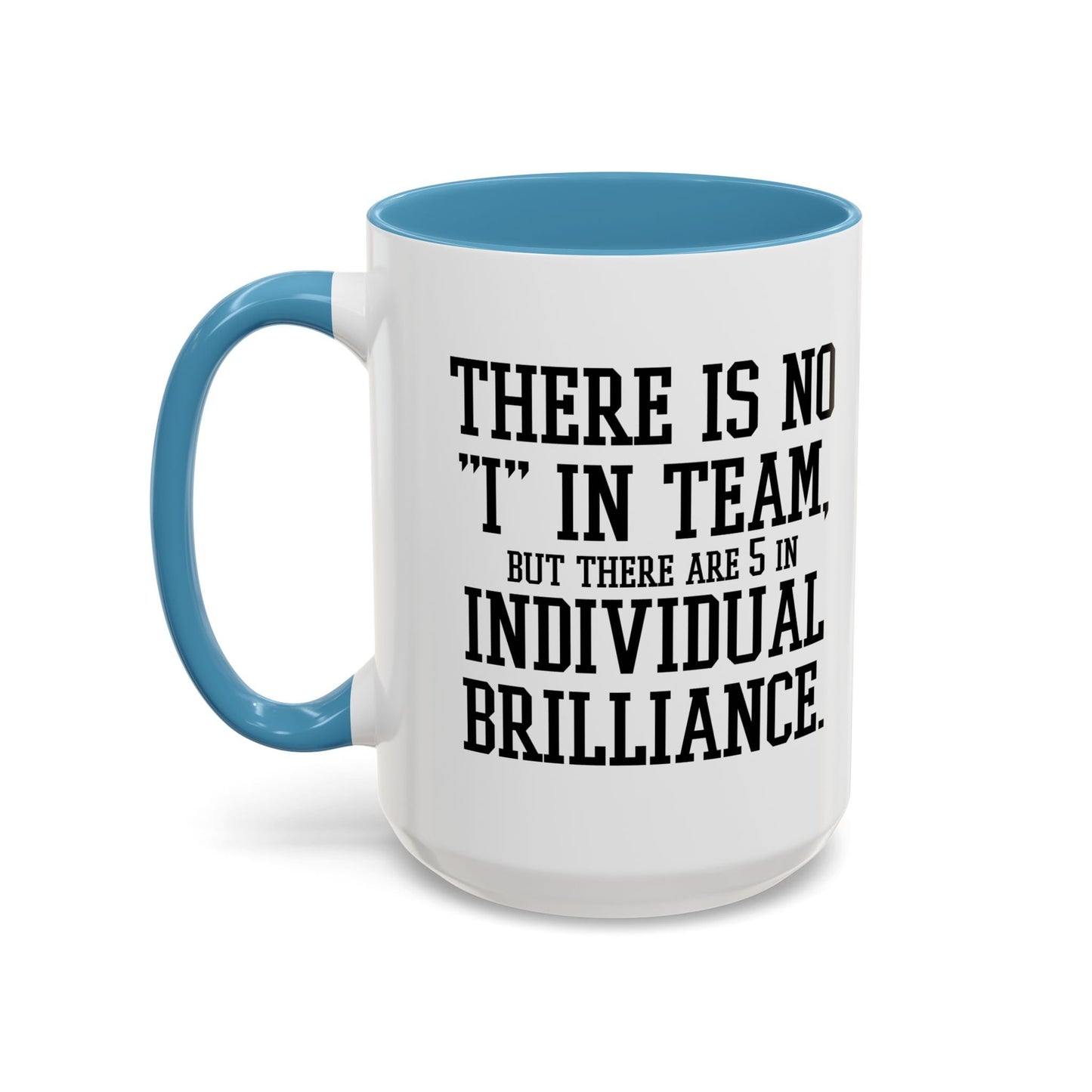 THERE IS NO I IN TEAM Accent BiColor Funny Sarcastic Mug