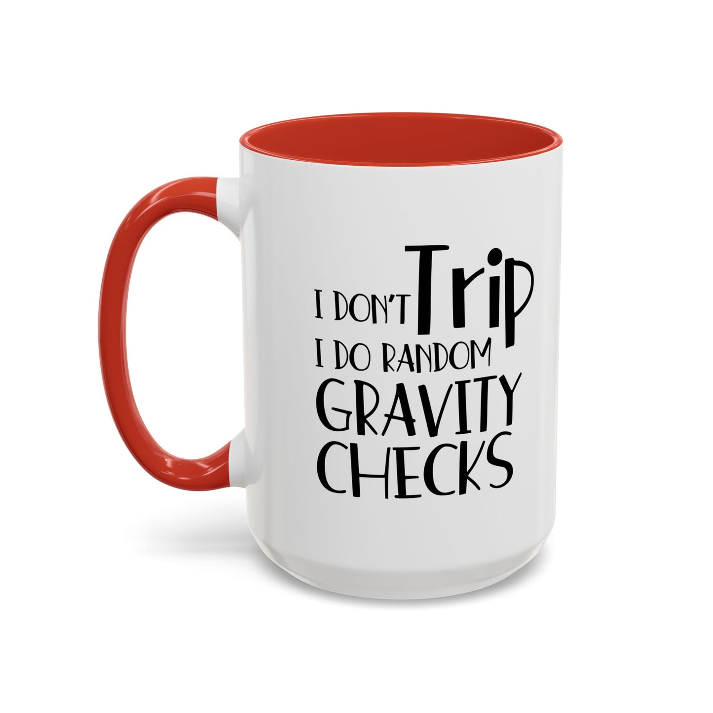 I Don't Trip I Do Random Gravity Checks Accent BiColor Funny Sarcastic Mug