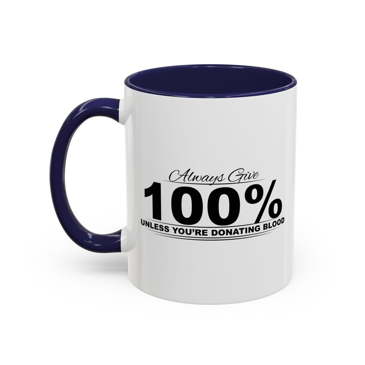 ALWAYS GIVE 100% Accent BiColor Funny Sarcastic Mug