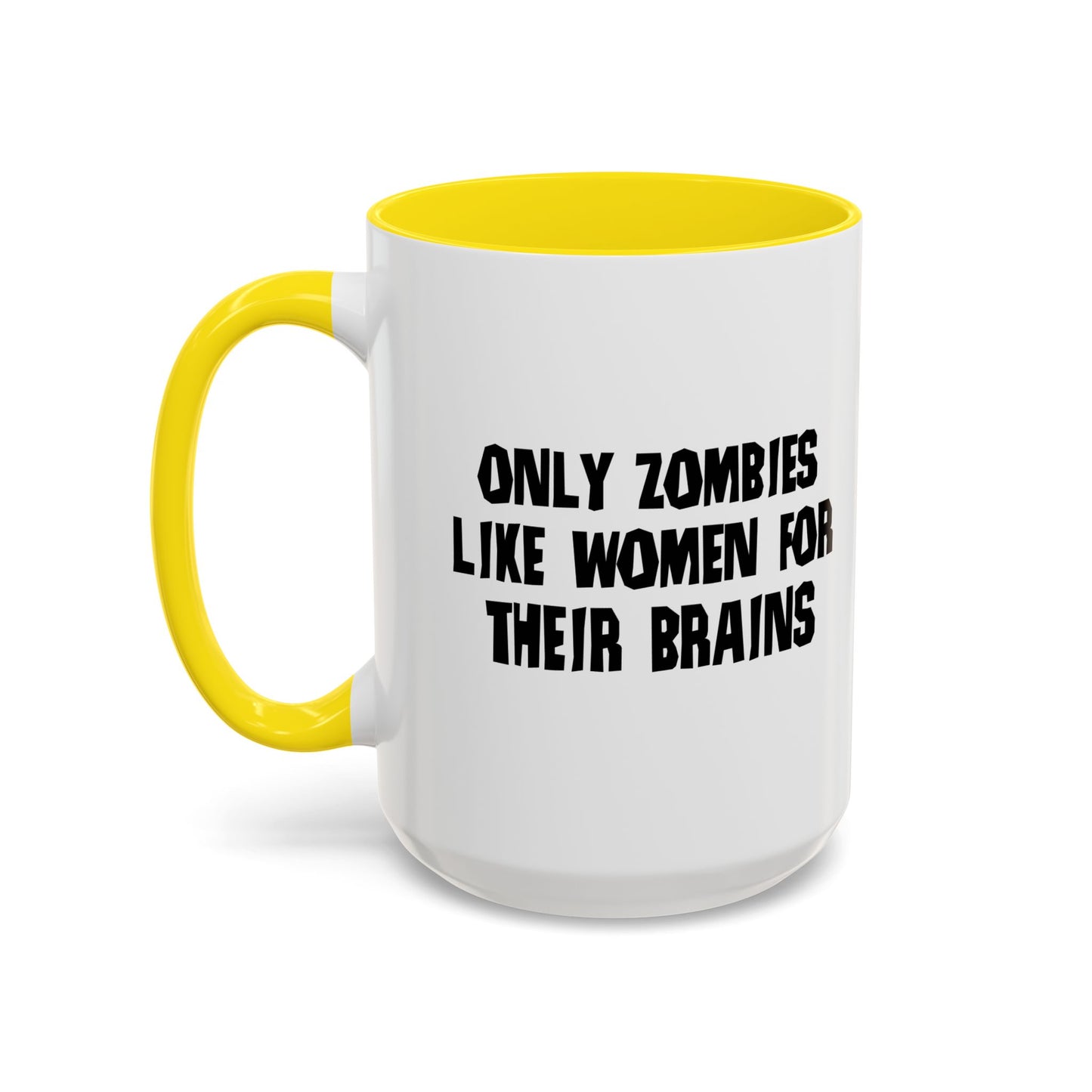 ONLY ZOMBIES LIKE WOMEN Accent BiColor Funny Sarcastic Mug