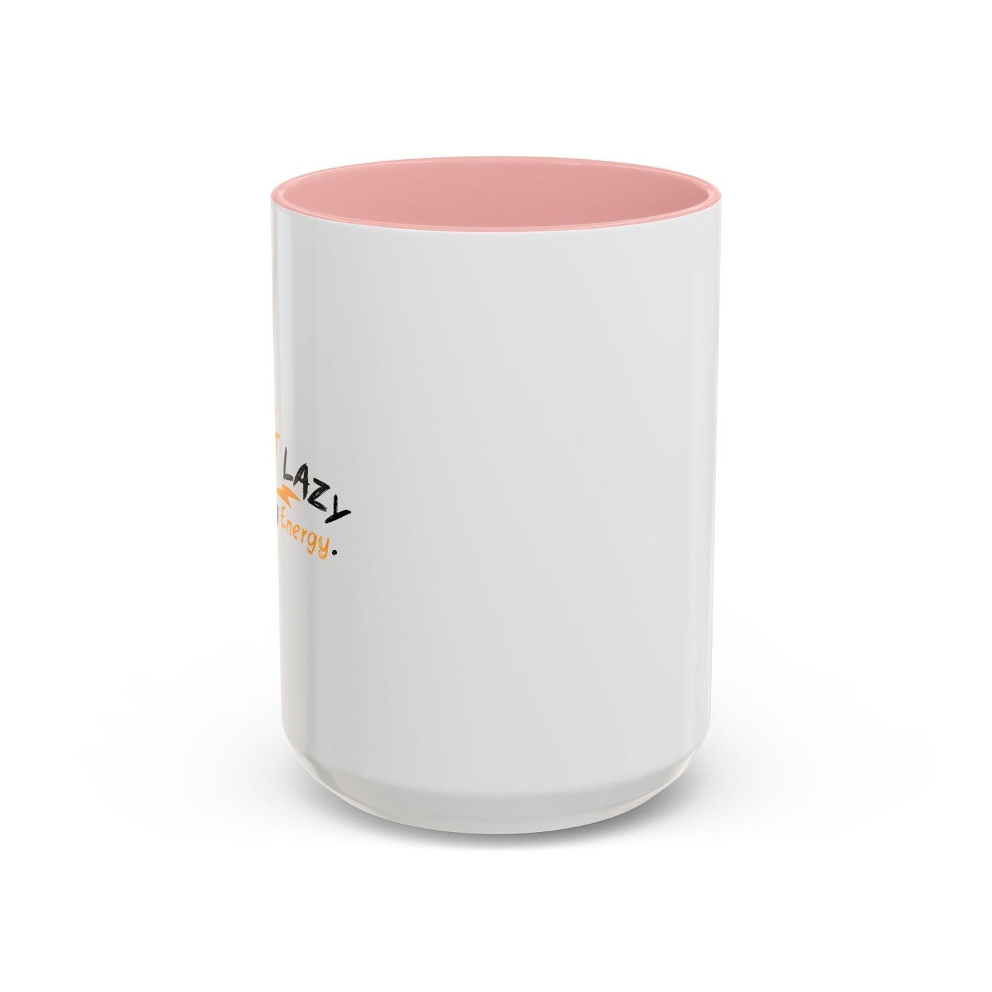 I'M NOT LAZY, I'M SAVING ENERGY Accent BiColor Funny Sarcastic Mug