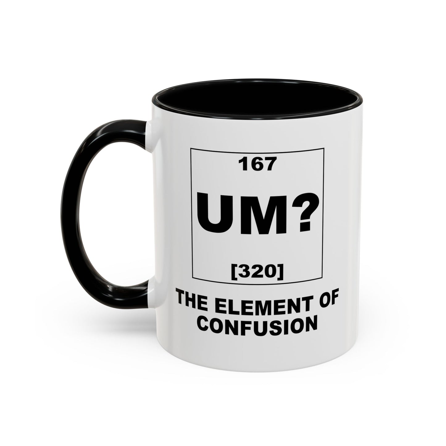 UM? THE OF ELEMENT CONFUSION Accent BiColor Funny Sarcastic Mug